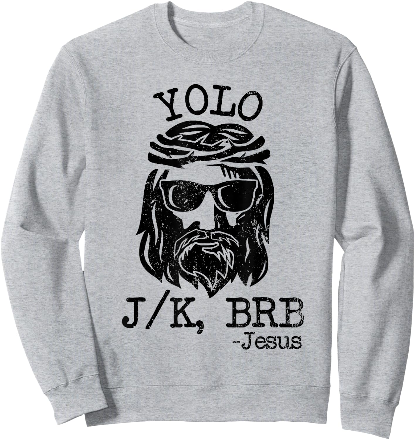 Cool Jesus Easter YOLO JK BRB Day Christian joke Men Women Sweatshirt - Sweatshirt | Ash