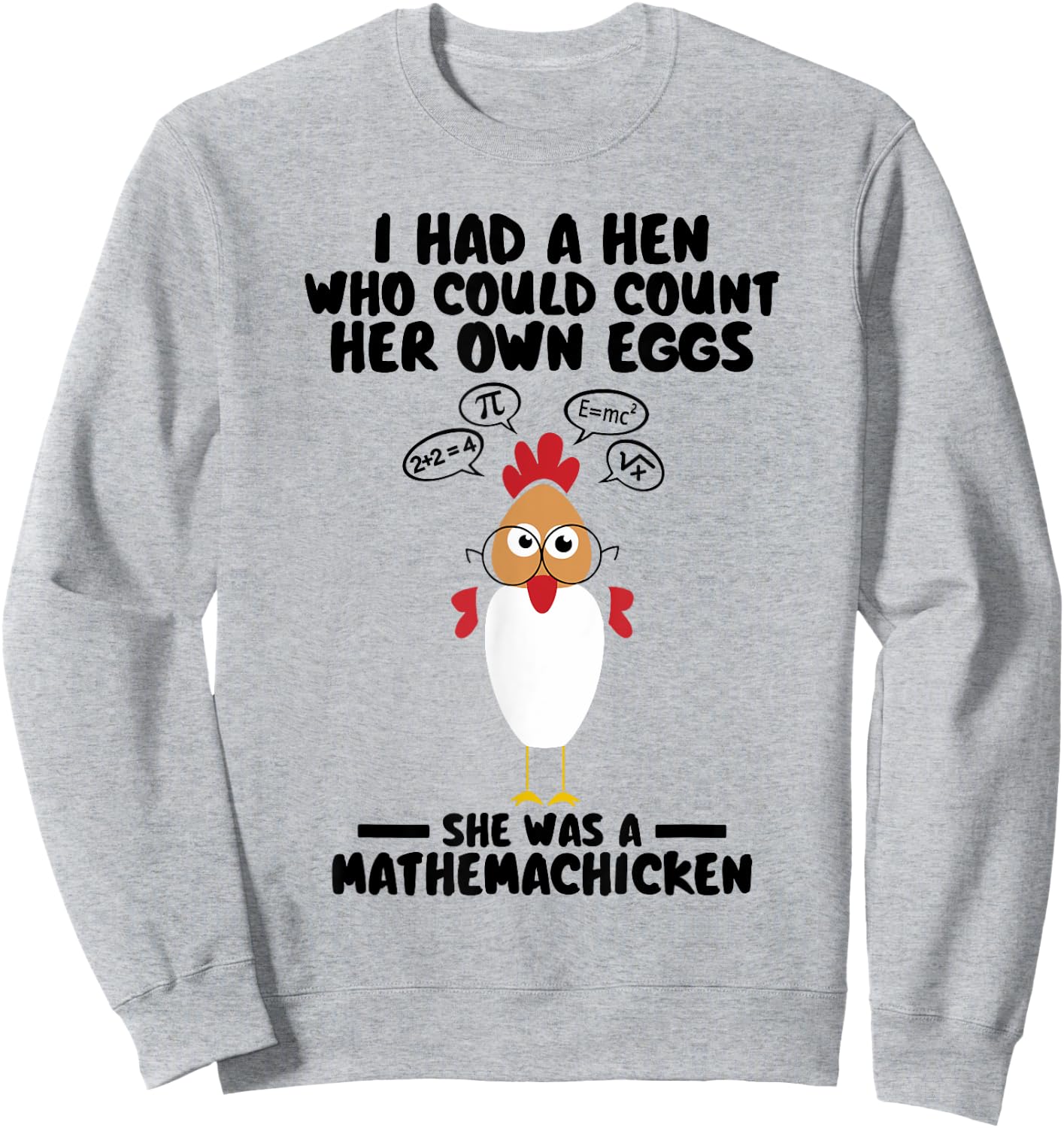 Mathemachicken I Had A Hen Who Could Count Her Own Eggs Cute Sweatshirt - Sweatshirt | Ash