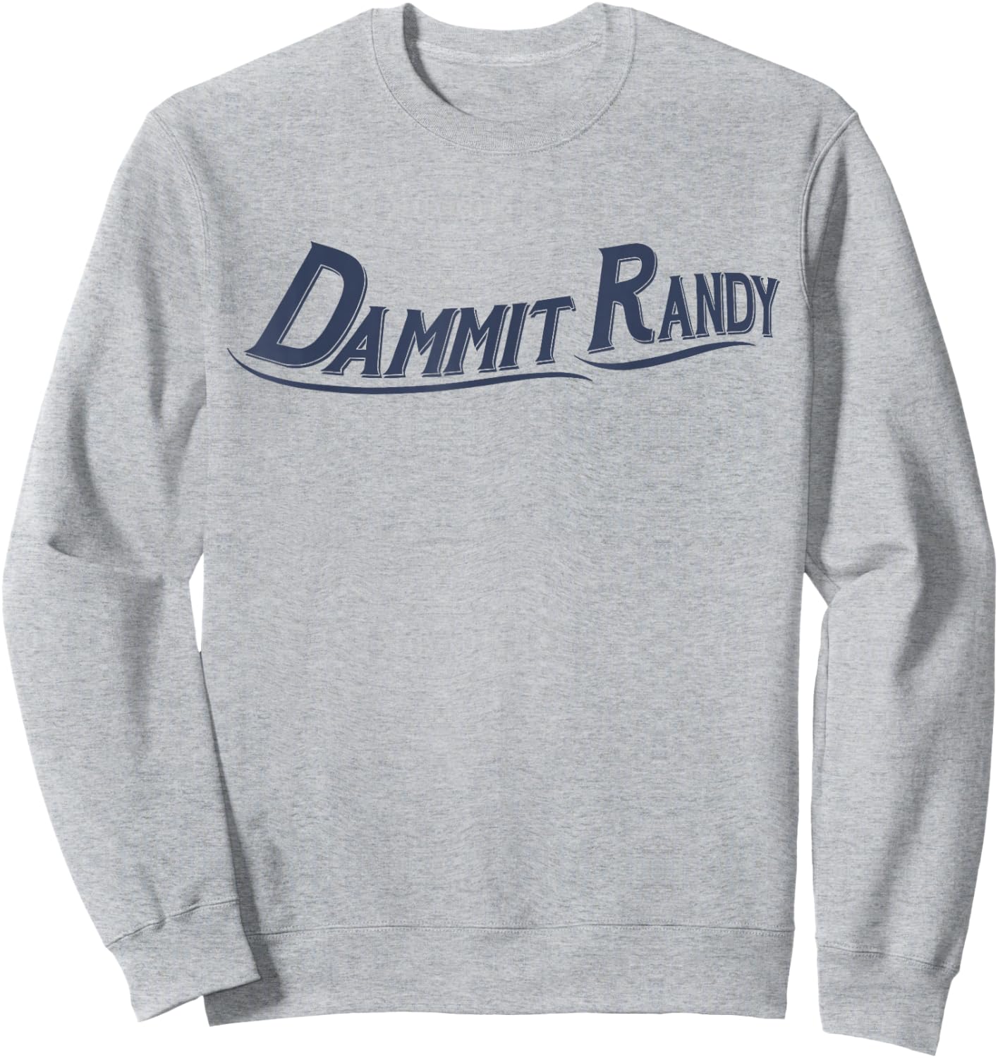 Dammit Randy Sweatshirt - Sweatshirt | Ash