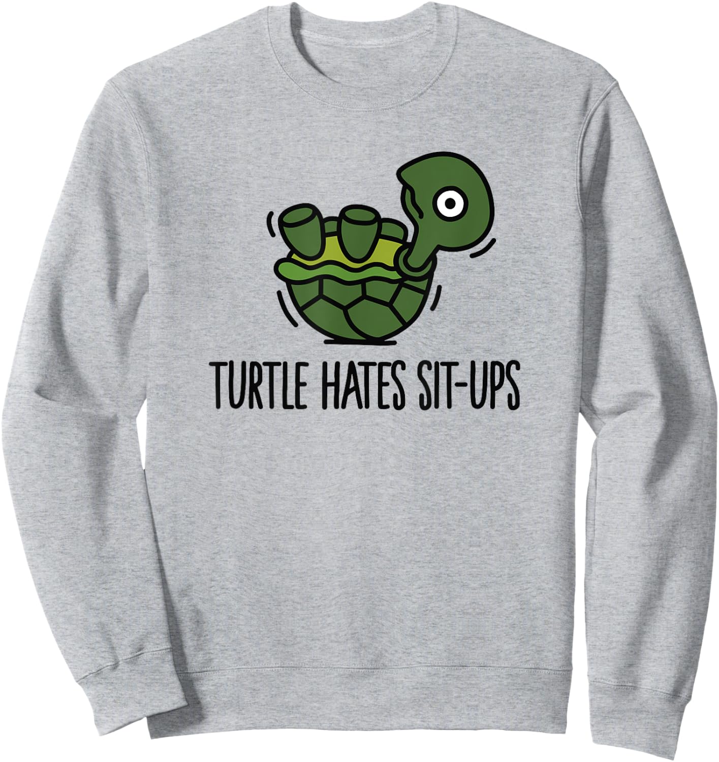 Funny Turtle hates sit-ups abs six-pack workout Sweatshirt - Sweatshirt | Ash