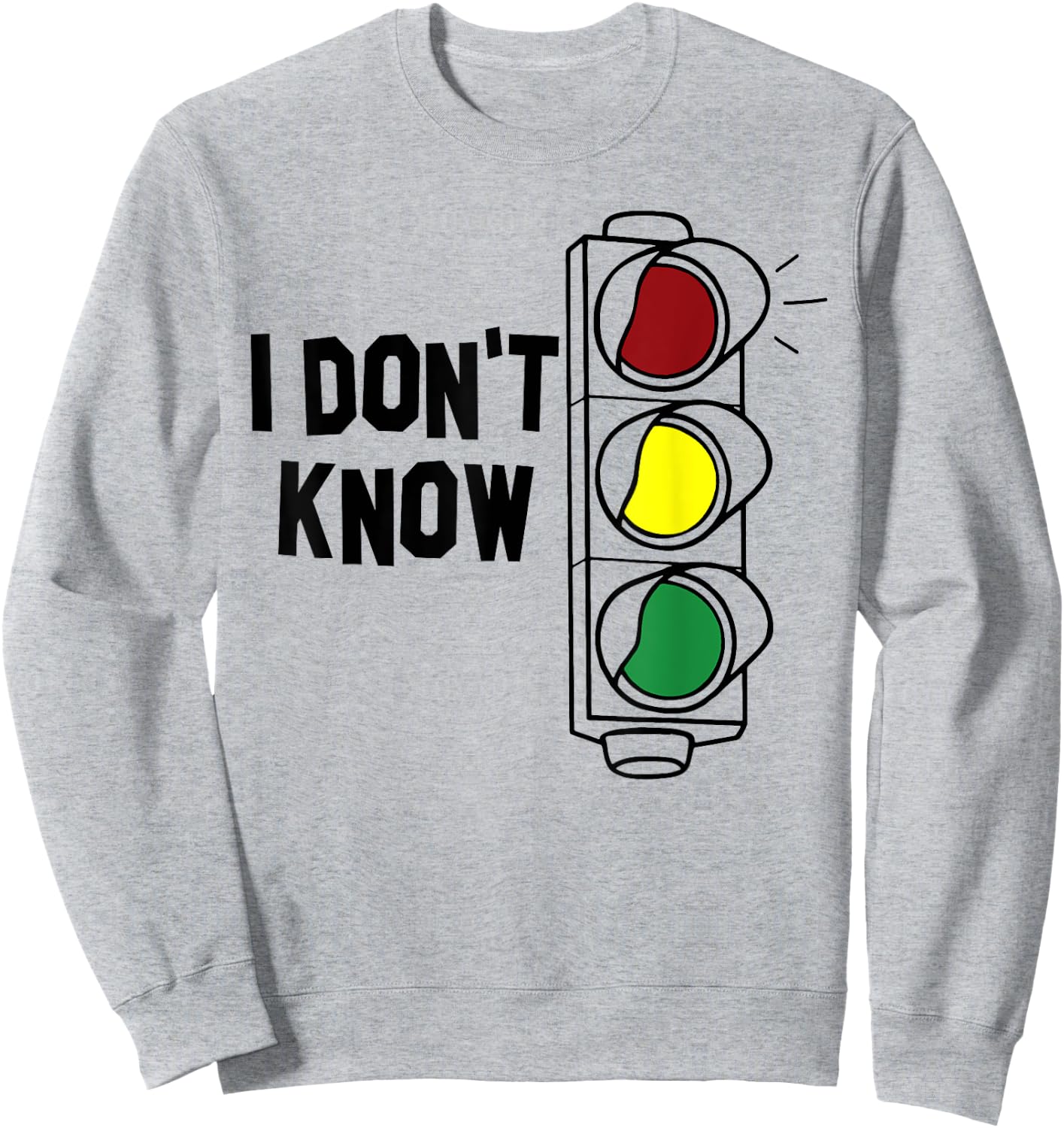 I Don't Know Funny Traffic Lights Saying Gift Sweatshirt - Sweatshirt | Ash