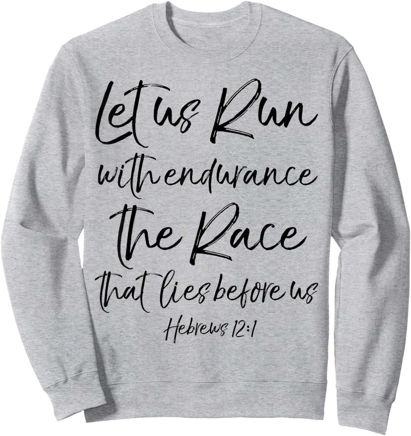 Let Us Run With Endurance The Race That Lies Before Us Sweatshirt - Sweatshirt | Ash
