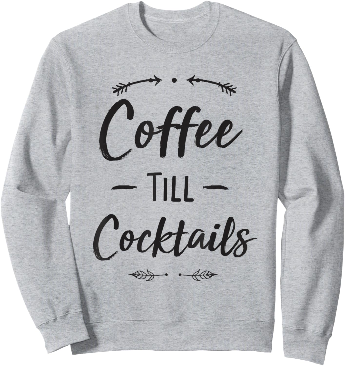 Coffee Till Cocktails Shirt Funny Latte Wine Lover Shirts Sweatshirt - Sweatshirt | Ash