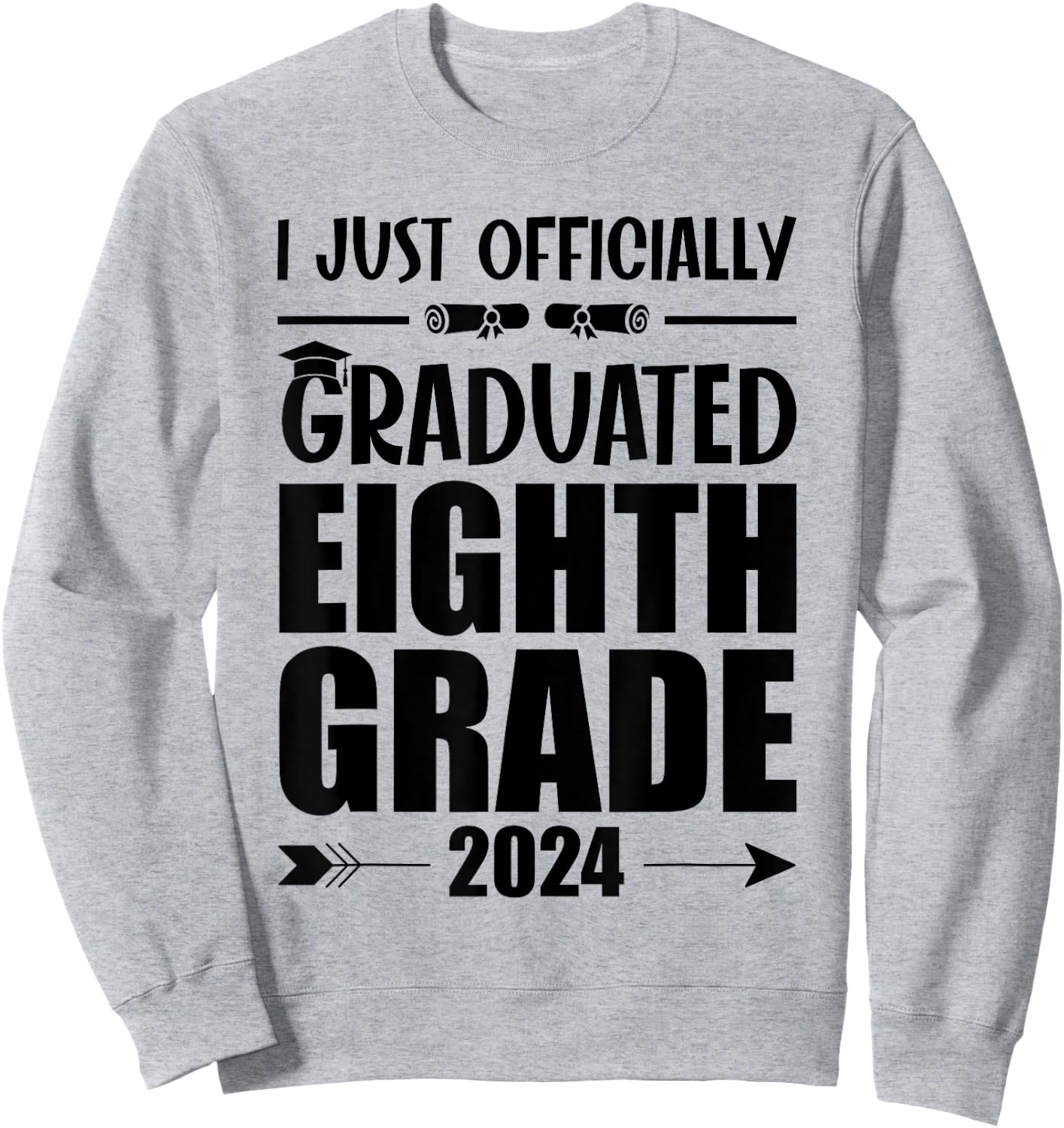 I Officially Graduated Eighth Grade Graduation Class of 2024 Sweatshirt - Sweatshirt | Ash
