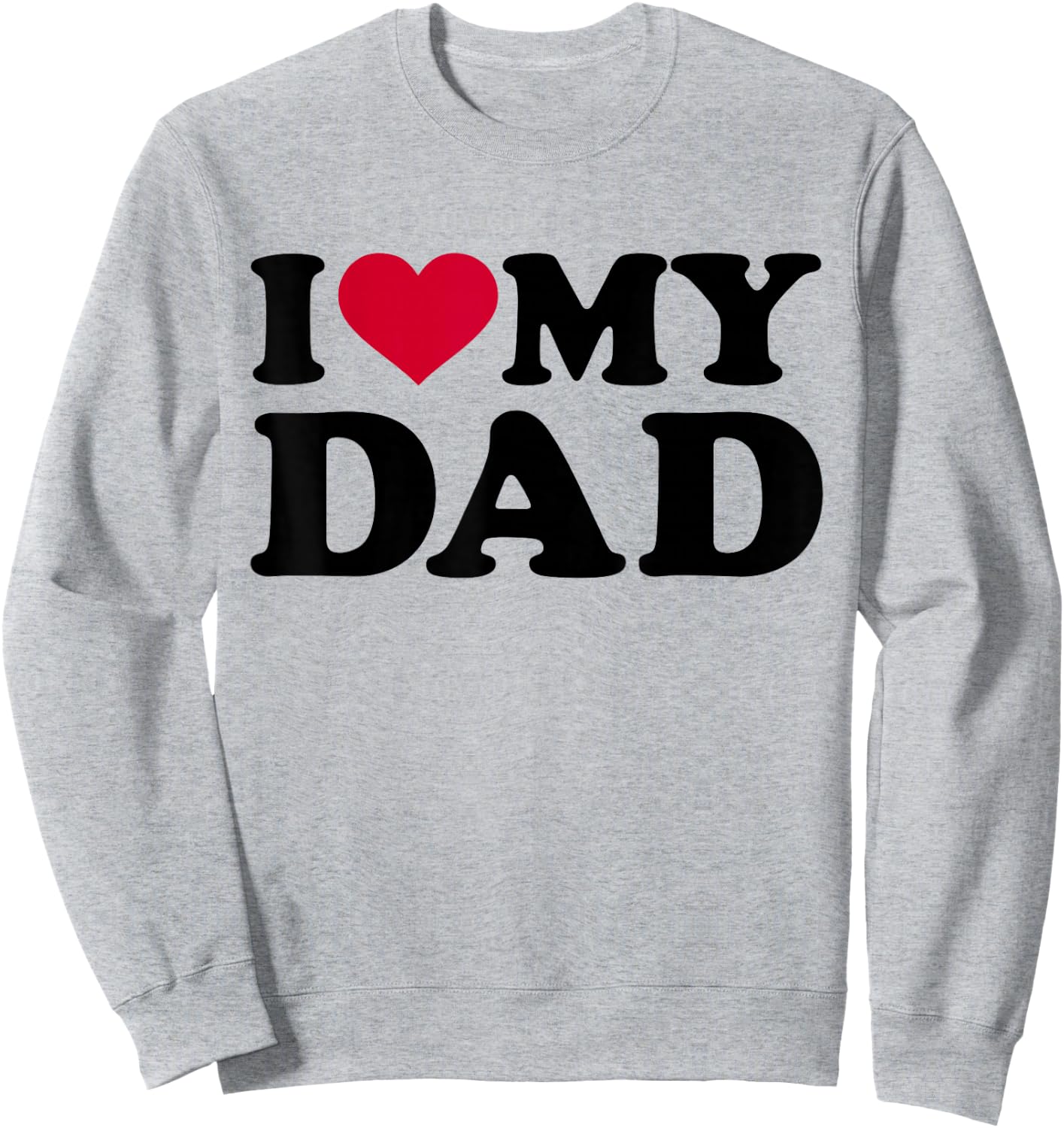 I Love My Dad Sweatshirt - Sweatshirt | Ash