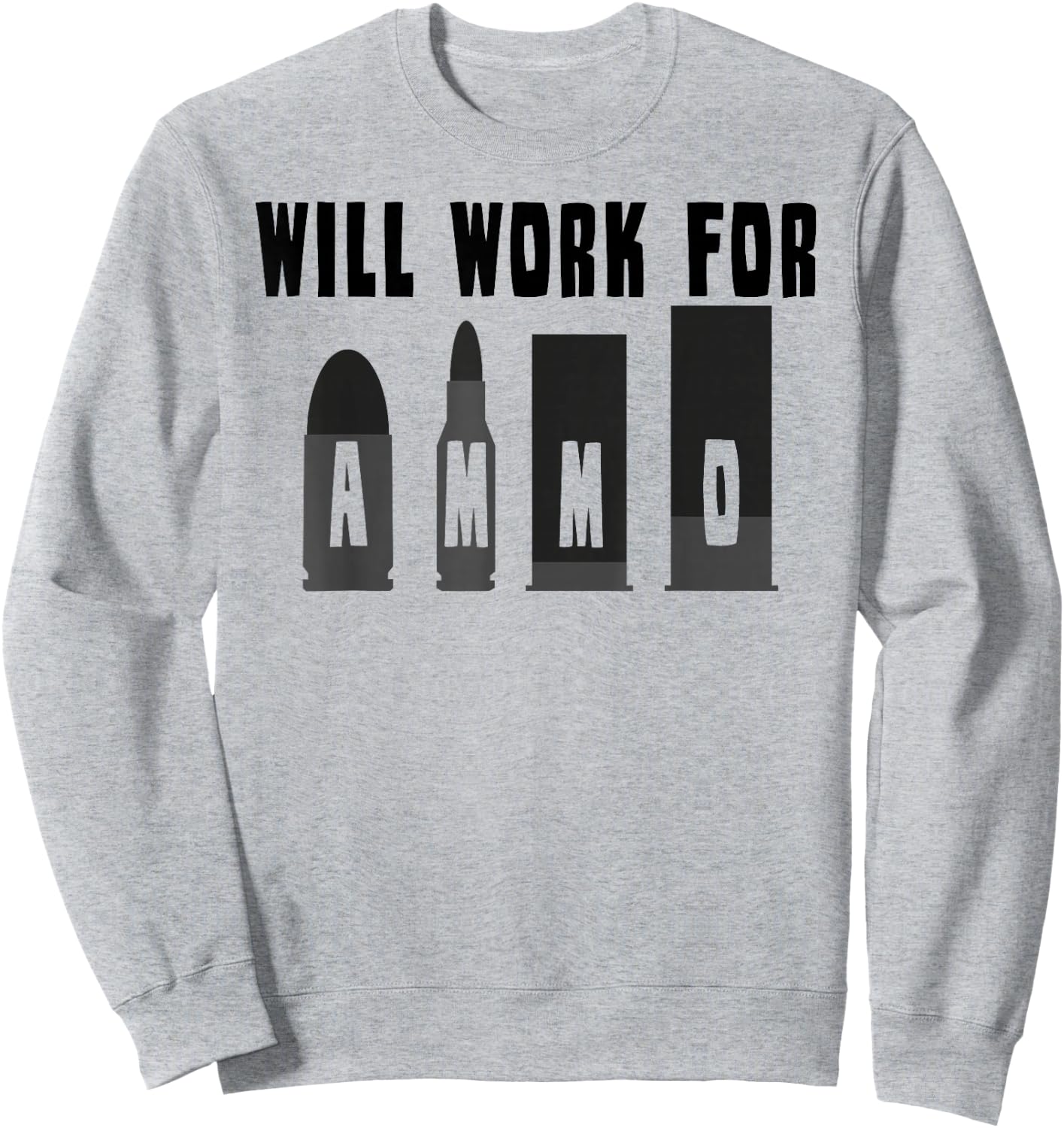 Will Work For AMMO Gun & Rifle Sweatshirt - Sweatshirt | Ash