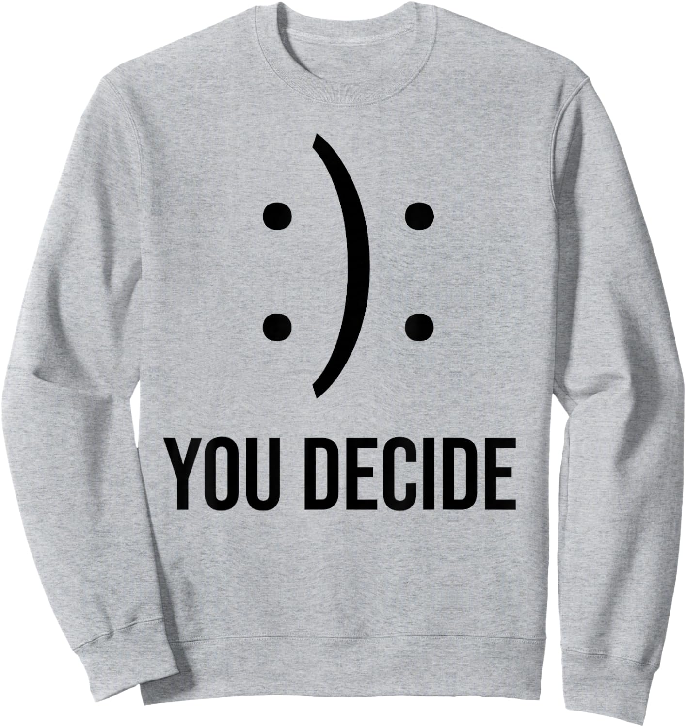 Happy Or Sad You Decide Smile Frown Sweatshirt - Sweatshirt | Ash