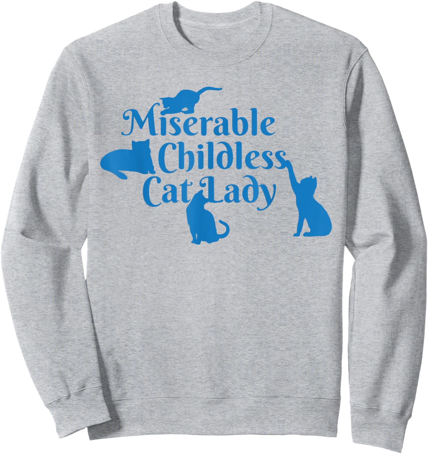 Miserable Childless Cat Lady Sweatshirt - Sweatshirt | Ash