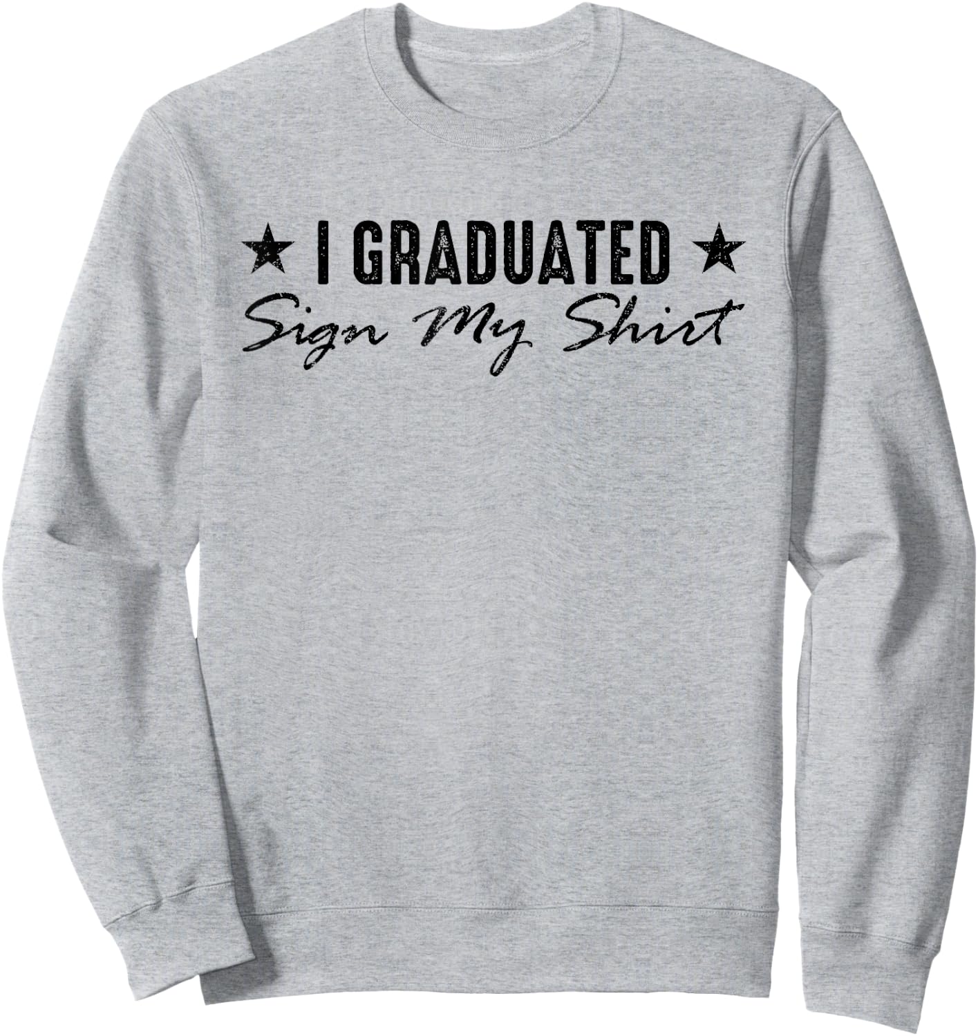 I Graduated Sign My Shirt Funny Graduation Senior Signing Sweatshirt - Sweatshirt | Ash