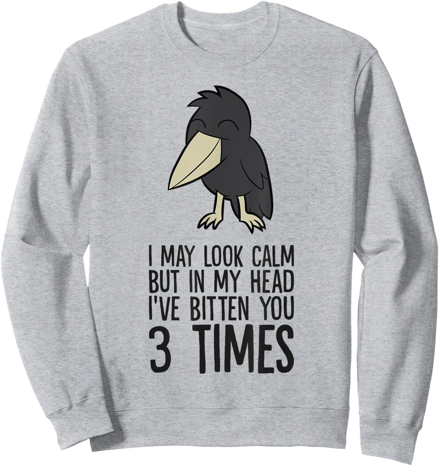 I May Look Calm But In My Head I've Bitten You 3 Times Sweatshirt - Sweatshirt | Ash