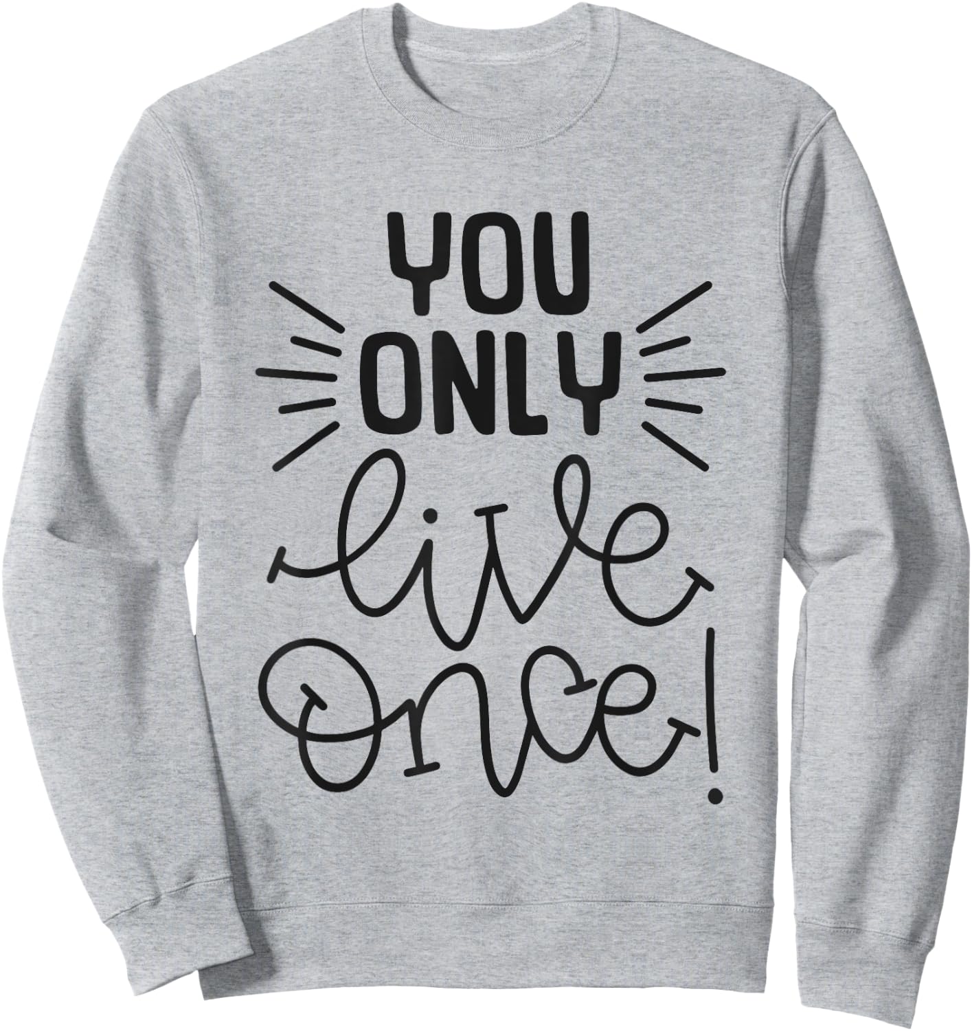 You Only Live Once Inspirational Motivational Adventure Sweatshirt - Sweatshirt | Ash
