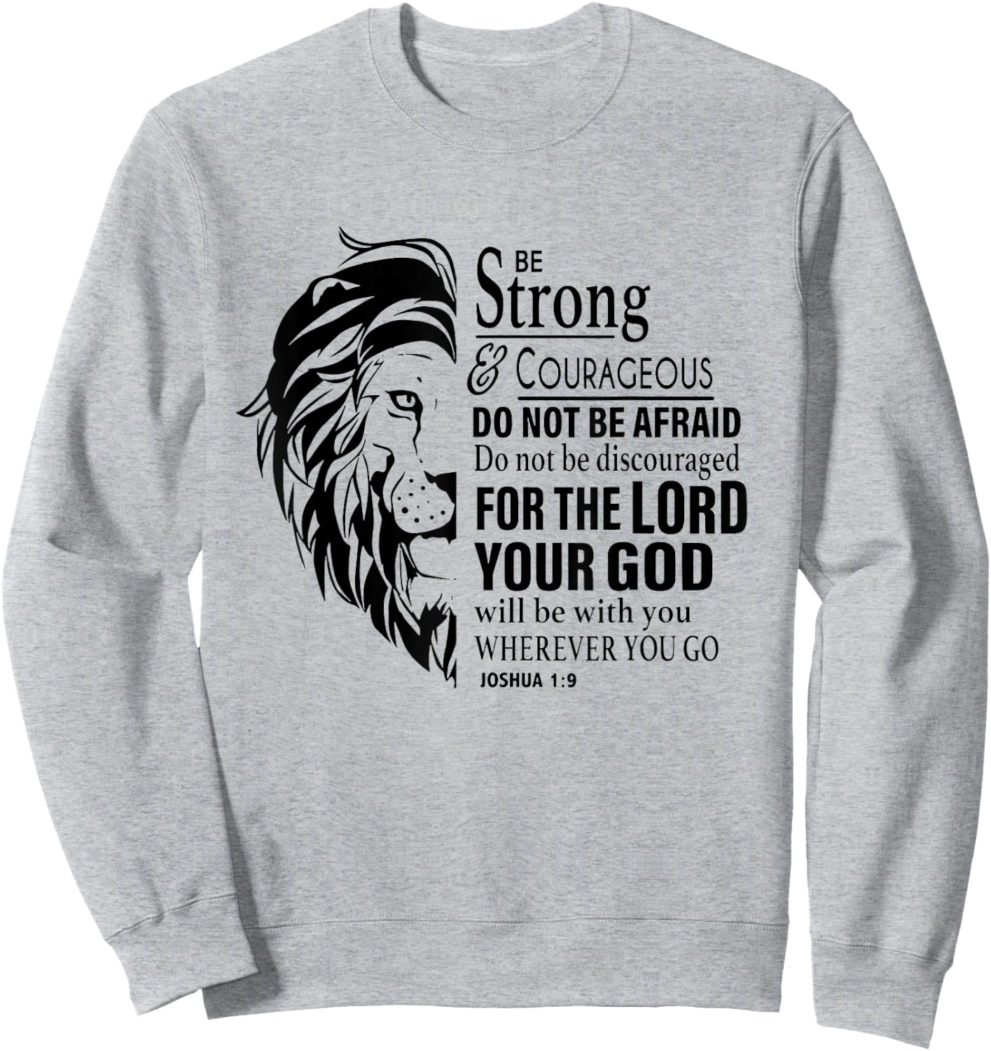Be Strong and Courageous Do Not Be Afraid For The Lord Sweatshirt - Sweatshirt | Ash