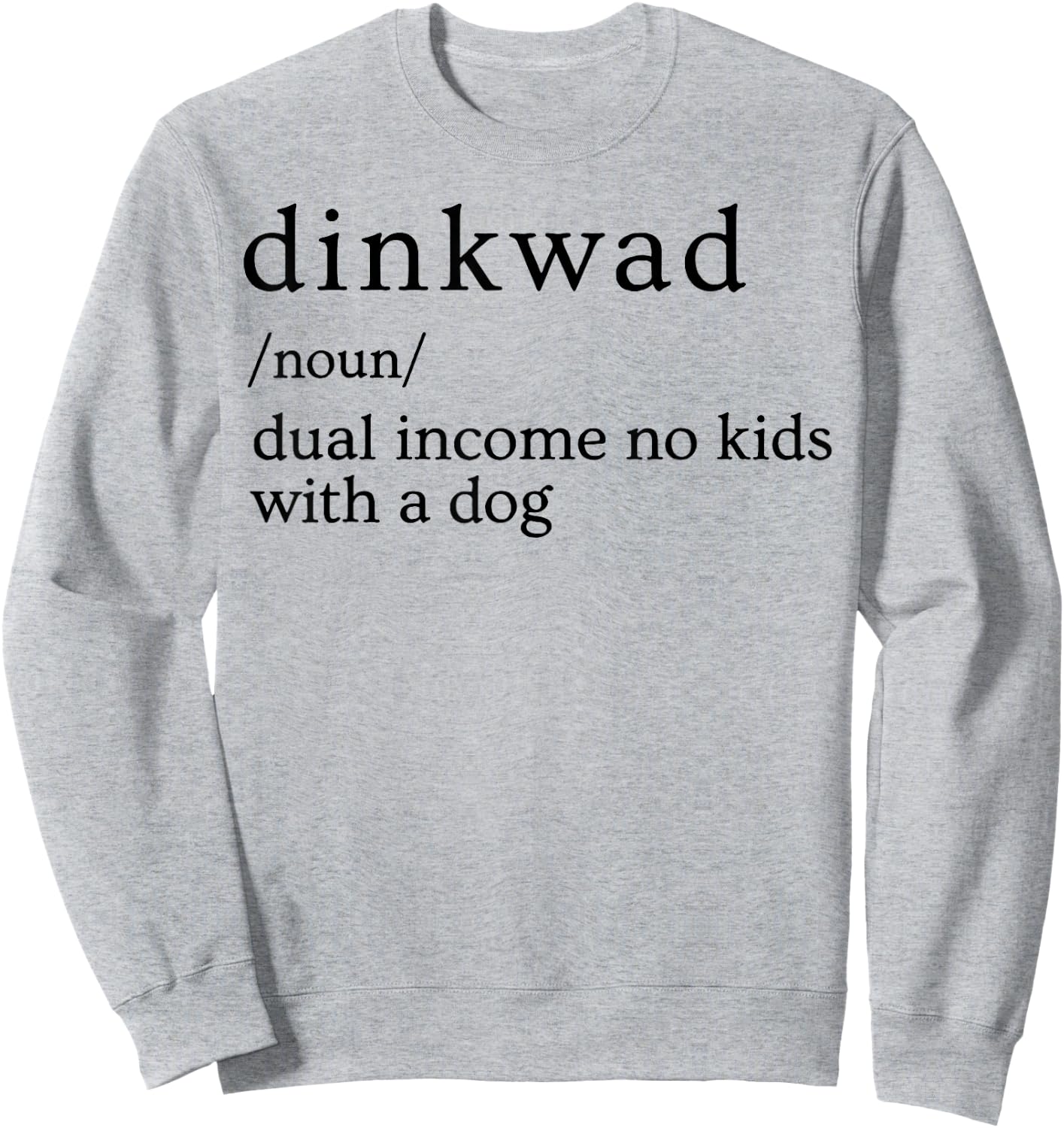 Dinkwad Definition Noun Dual Income No Kids With A Dog Sweatshirt - Sweatshirt | Ash