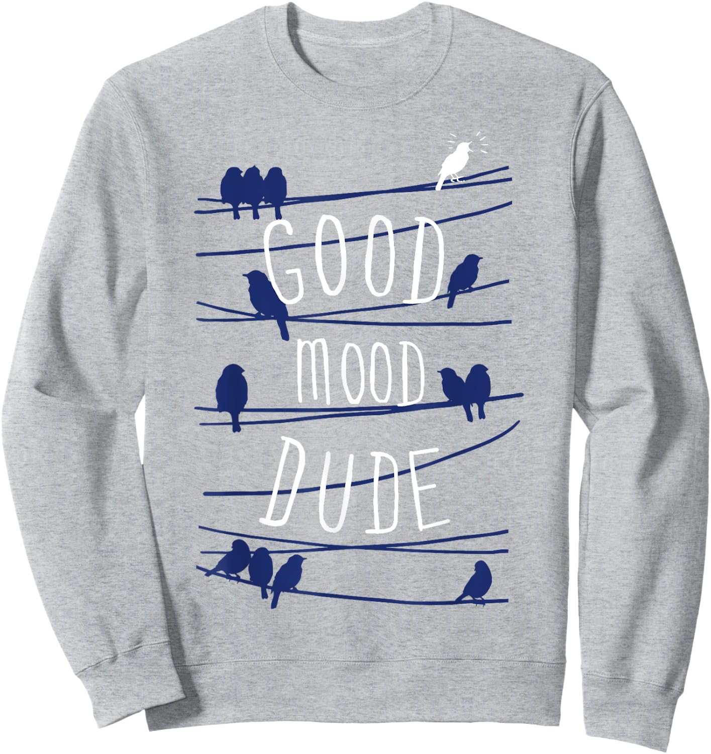 Good Mood Dude Birds On A Wire Sweatshirt - Sweatshirt | Ash