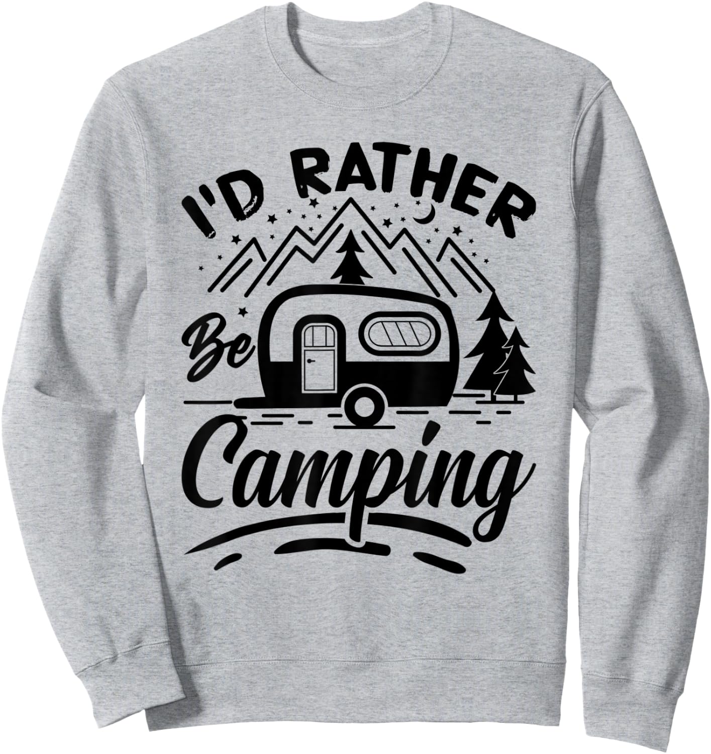 I'd Rather Be Camping Funny Camping Campers Sweatshirt - Sweatshirt | Ash