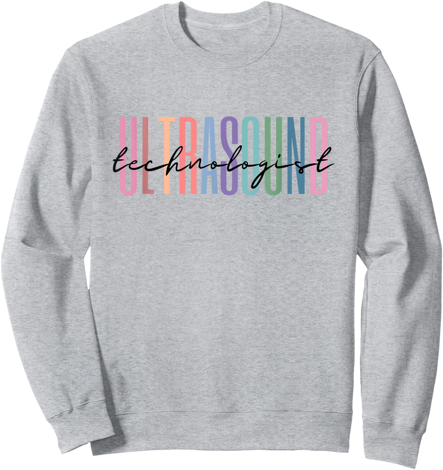 Ultrasound Technologist Radiologic Tech Sweatshirt - Sweatshirt | Ash