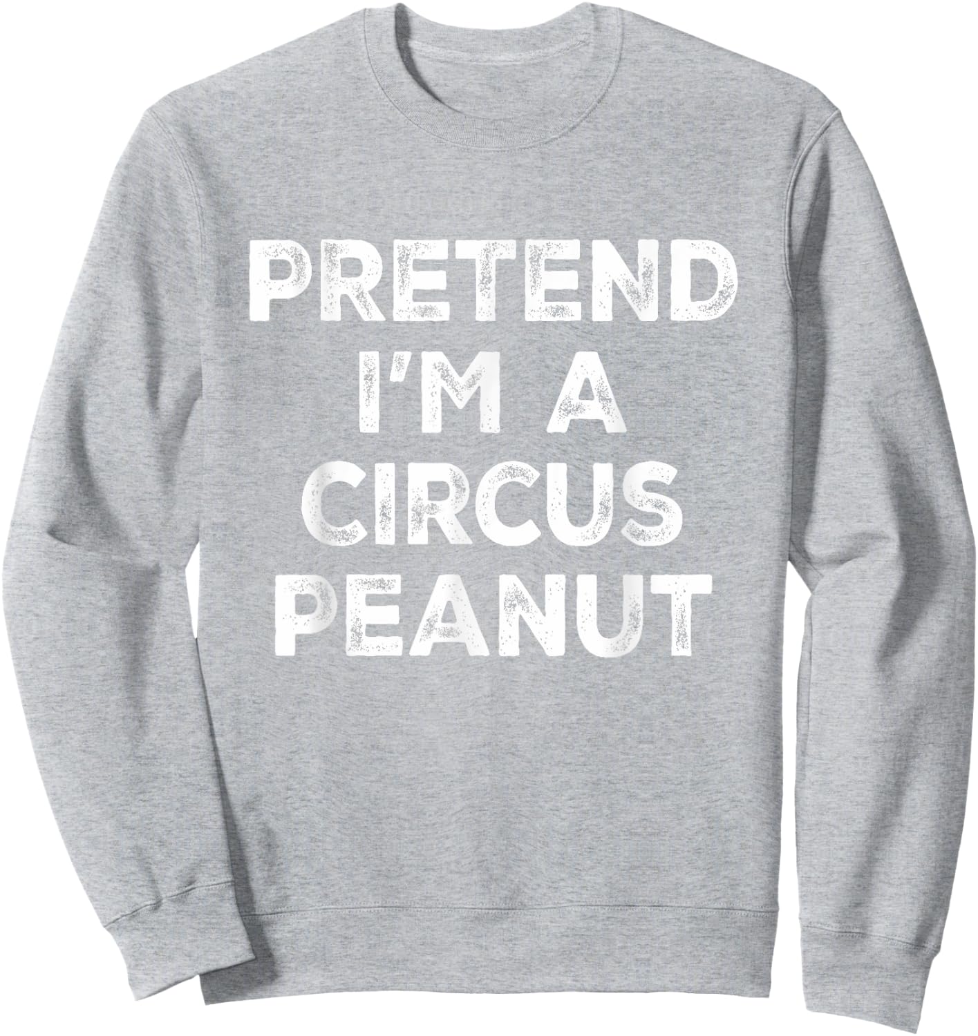 Pretend I'm A Circus Peanut Lazy Halloween Costume Sweatshirt - Sweatshirt | Ash