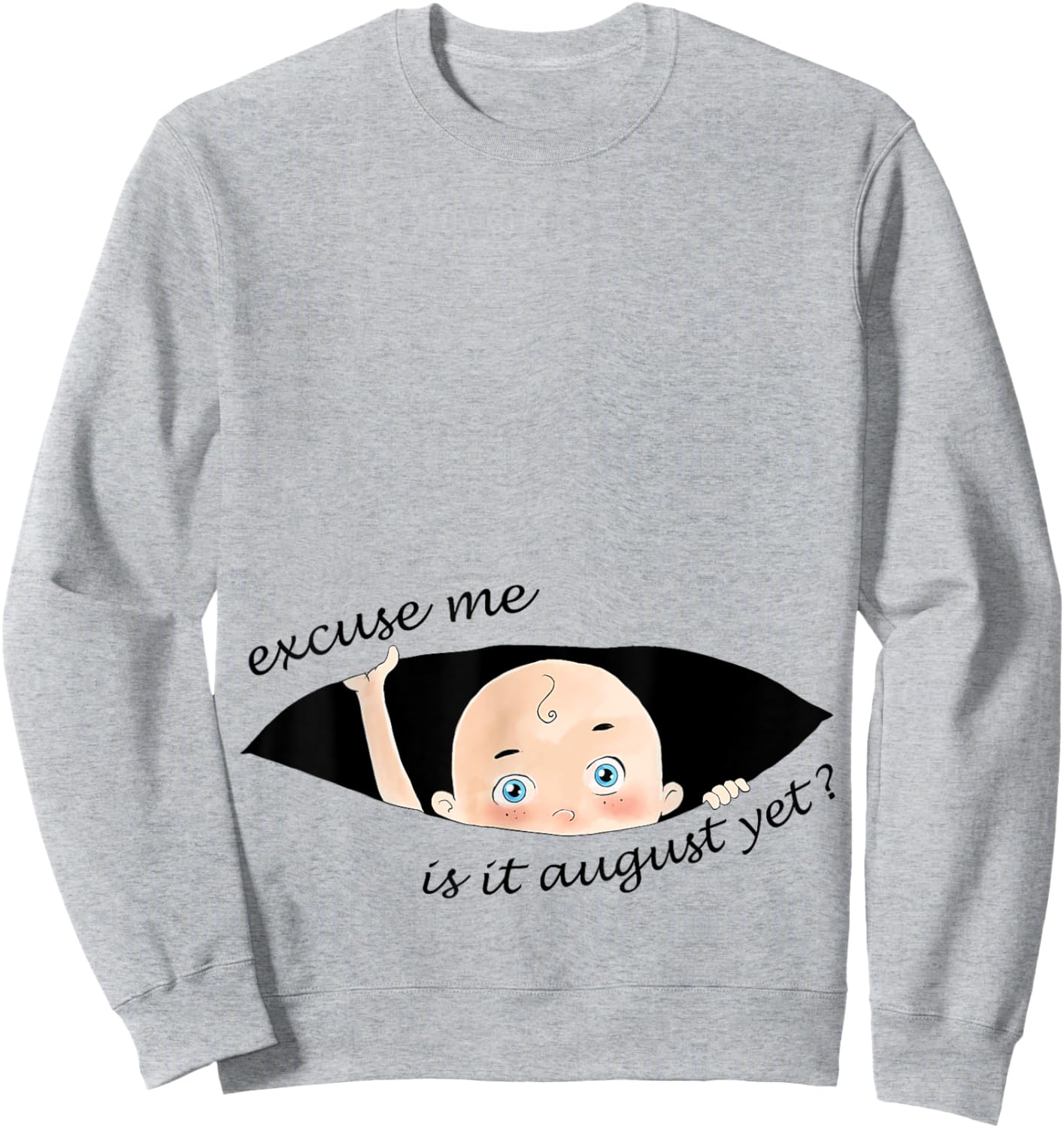 Excuse Me Is It August Yet Pregnancy Baby Announcement Sweatshirt - Sweatshirt | Ash
