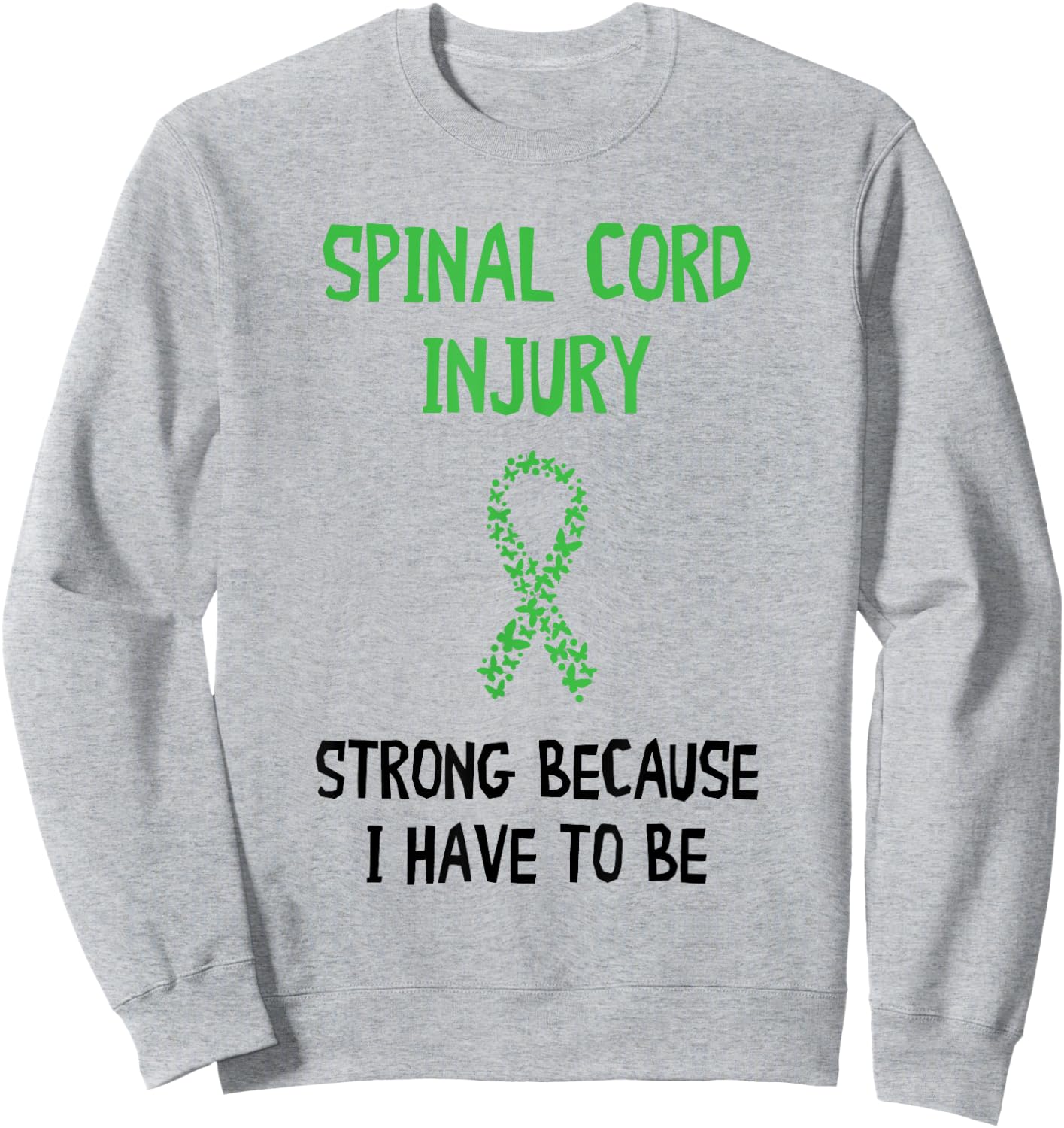 Strong Because I Have To Be Spinal Cord Injury Awareness Sweatshirt - Sweatshirt | Ash
