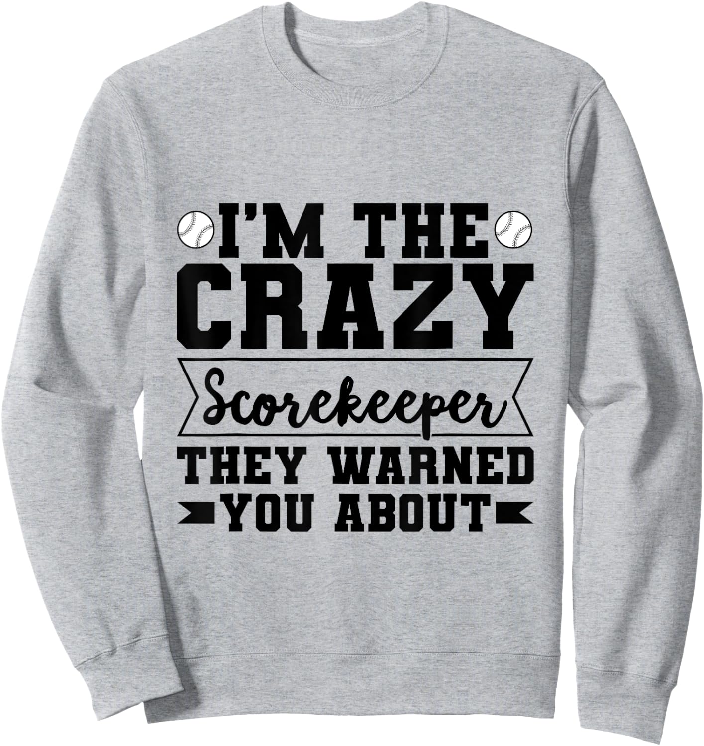 Baseball Scorekeeper Quote for a Score Book Keeper Sweatshirt - Sweatshirt | Ash