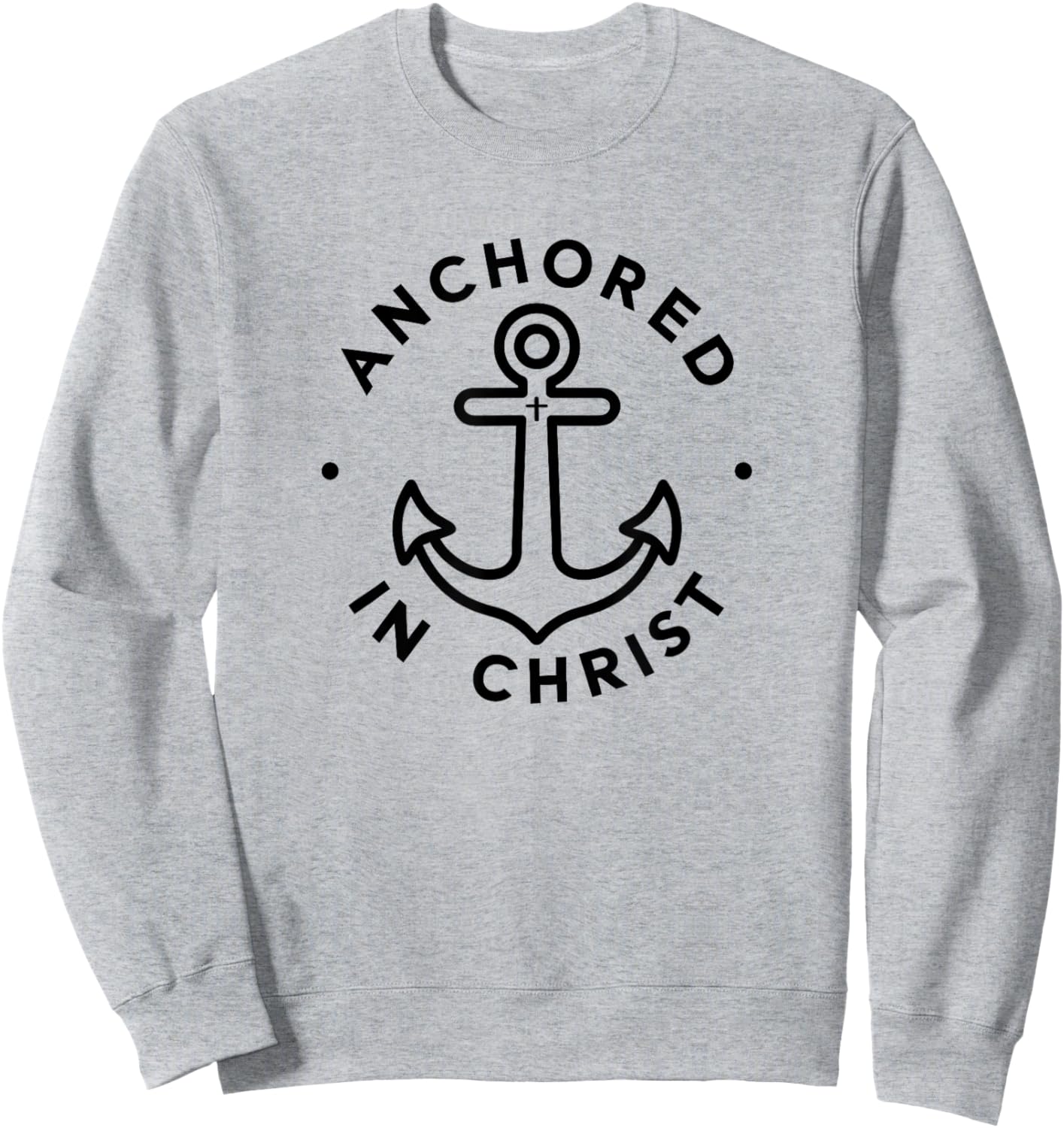 Anchored in Christ - Christian Faith Apparel Sweatshirt - Sweatshirt | Ash