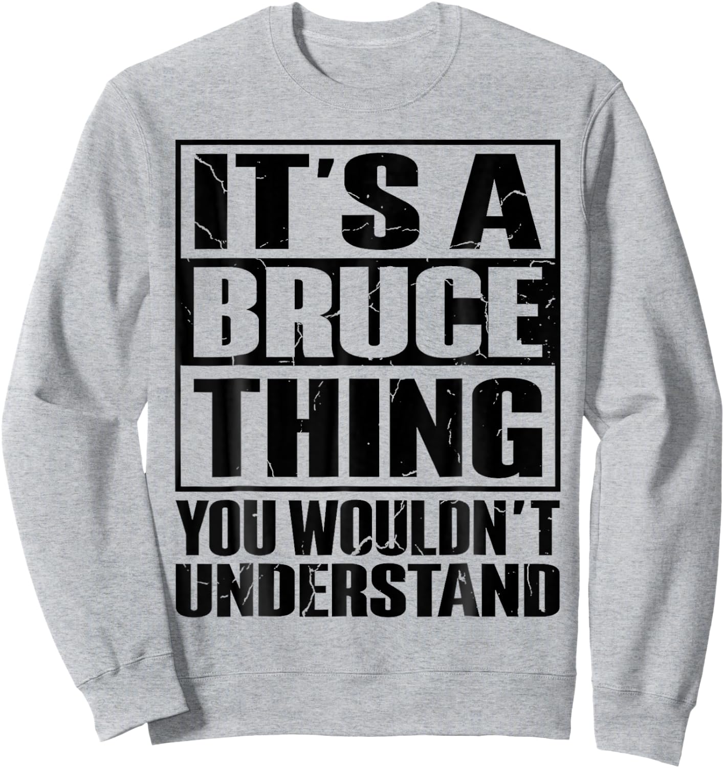 It's A Bruce Thing You Wouldn't Understand Bruce Sweatshirt - Sweatshirt | Ash