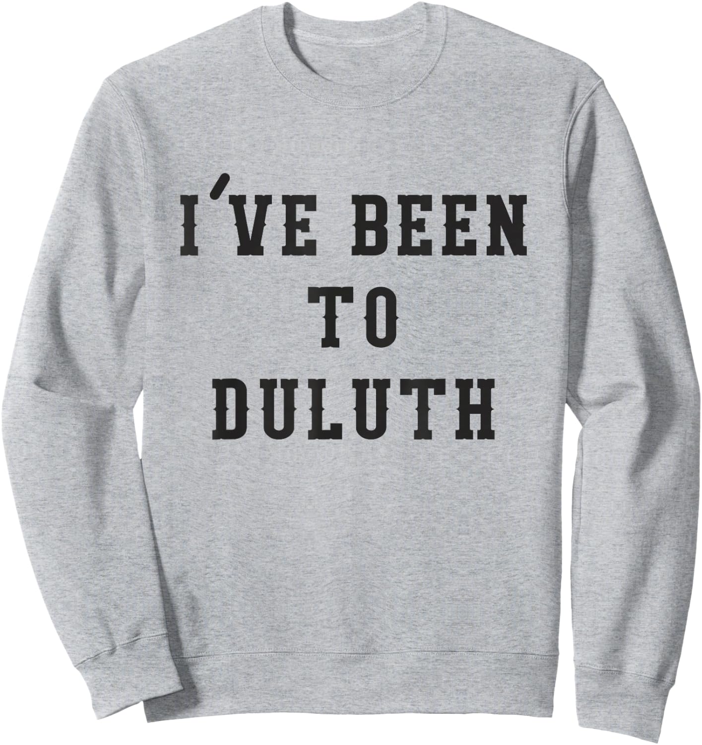 I've Been To Duluth Sweatshirt - Sweatshirt | Ash