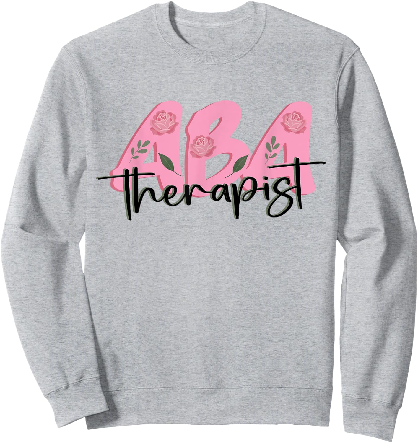 ABA Therapist Board Certified Applied Behavior Analysis Sweatshirt - Sweatshirt | Ash