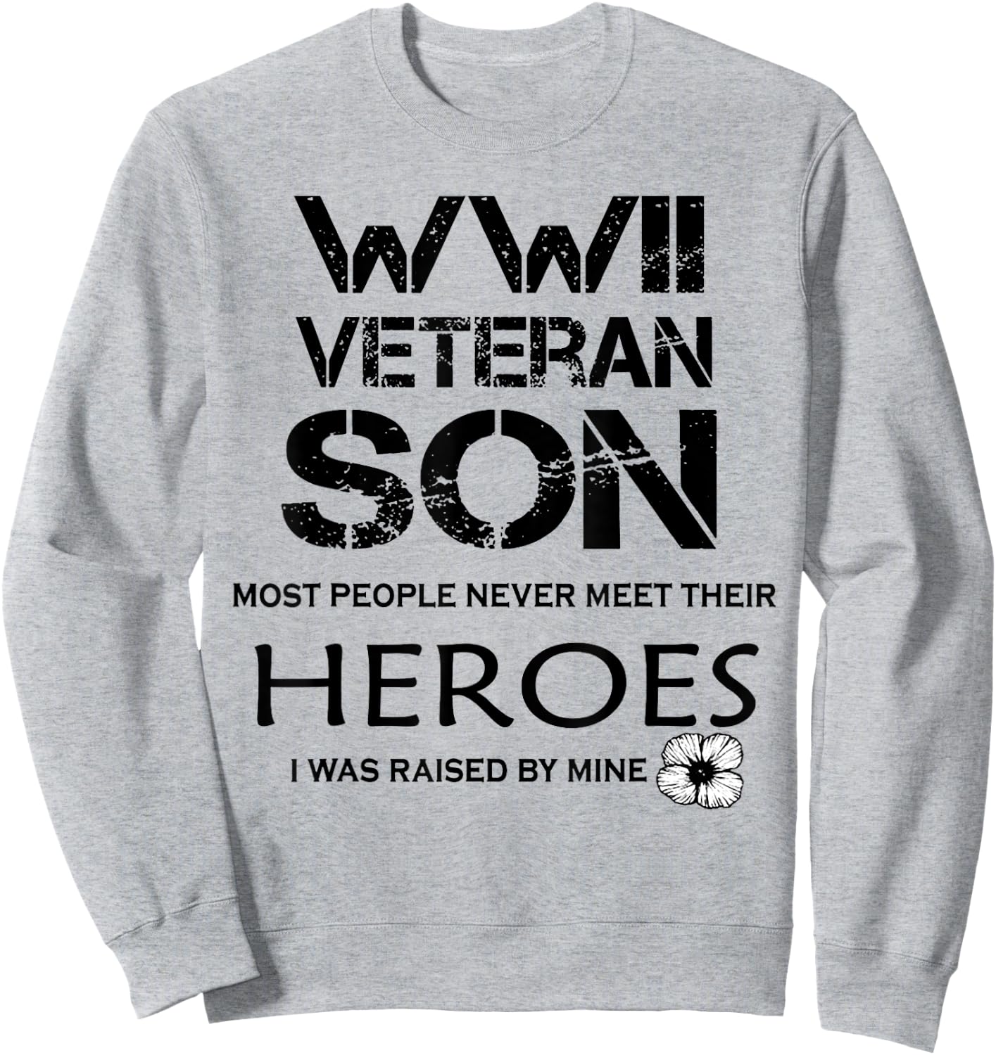 WWII Veteran Son Most People Never Meet Sweatshirt - Sweatshirt | Ash
