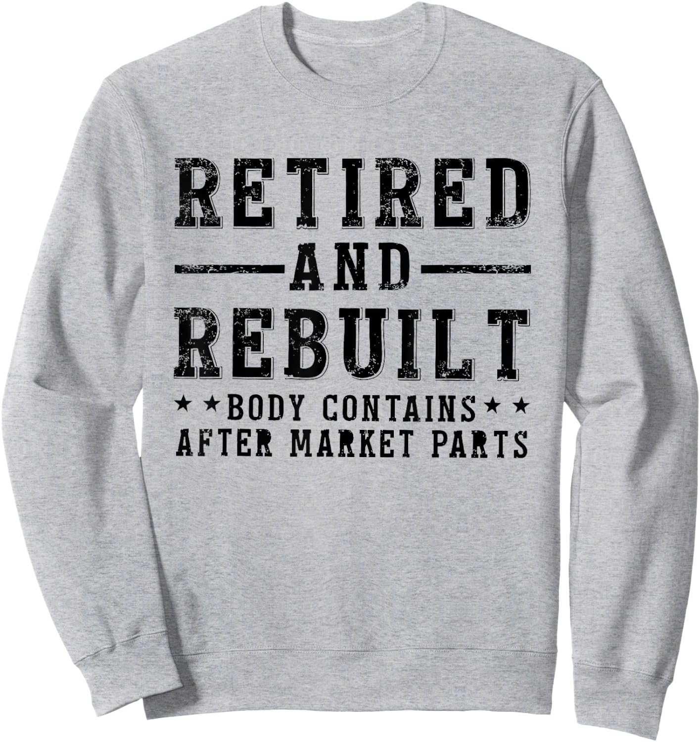 Retired And Rebuilt Body Contains Aftermarket Parts Sweatshirt - Sweatshirt | Ash