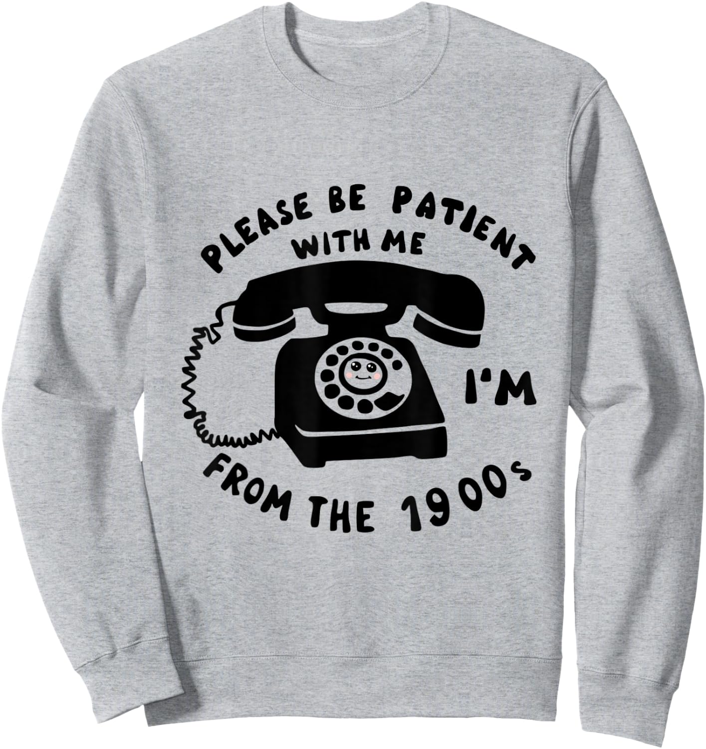 Funny Slogan Rotary Phone Saying 1900s Sweatshirt - Sweatshirt | Ash