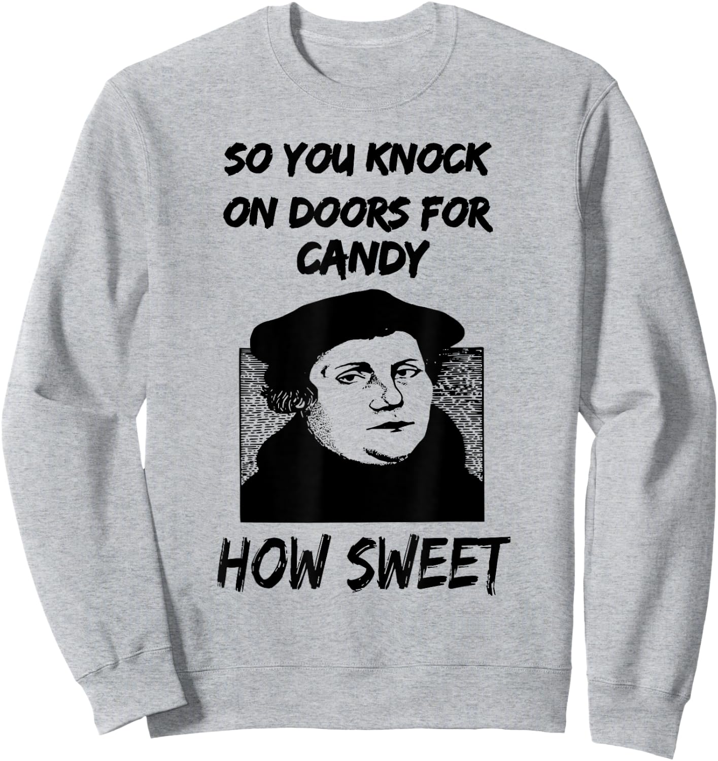 Martin Luther Reformation Day Sweatshirt - Sweatshirt | Ash