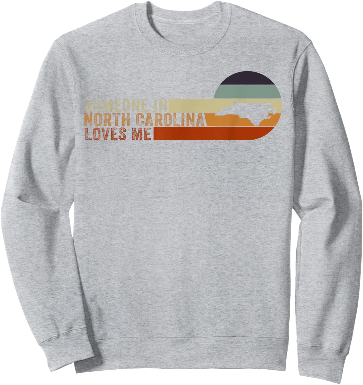 Someone In North Carolina Loves Me Sweatshirt - Sweatshirt | Ash