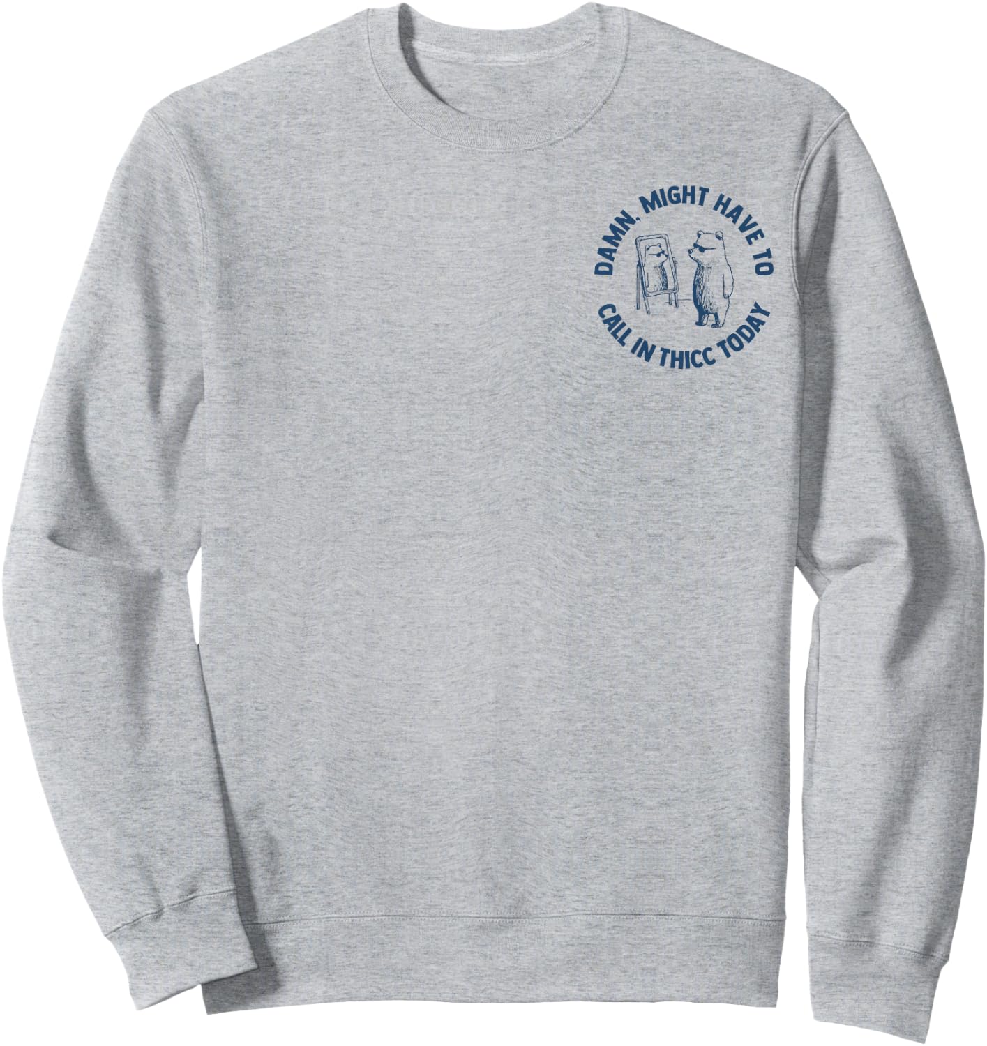 Damn Might Have To Call In Thicc Today 2 Side Sweatshirt - Sweatshirt | Ash