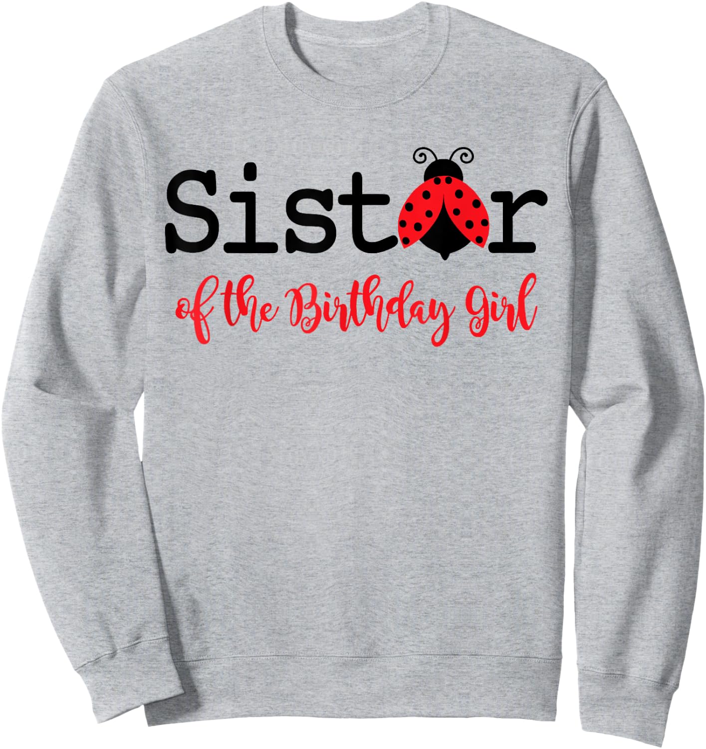 Sister Of The Birthday Girl - Family Ladybug Birthday Sweatshirt - Sweatshirt | Ash