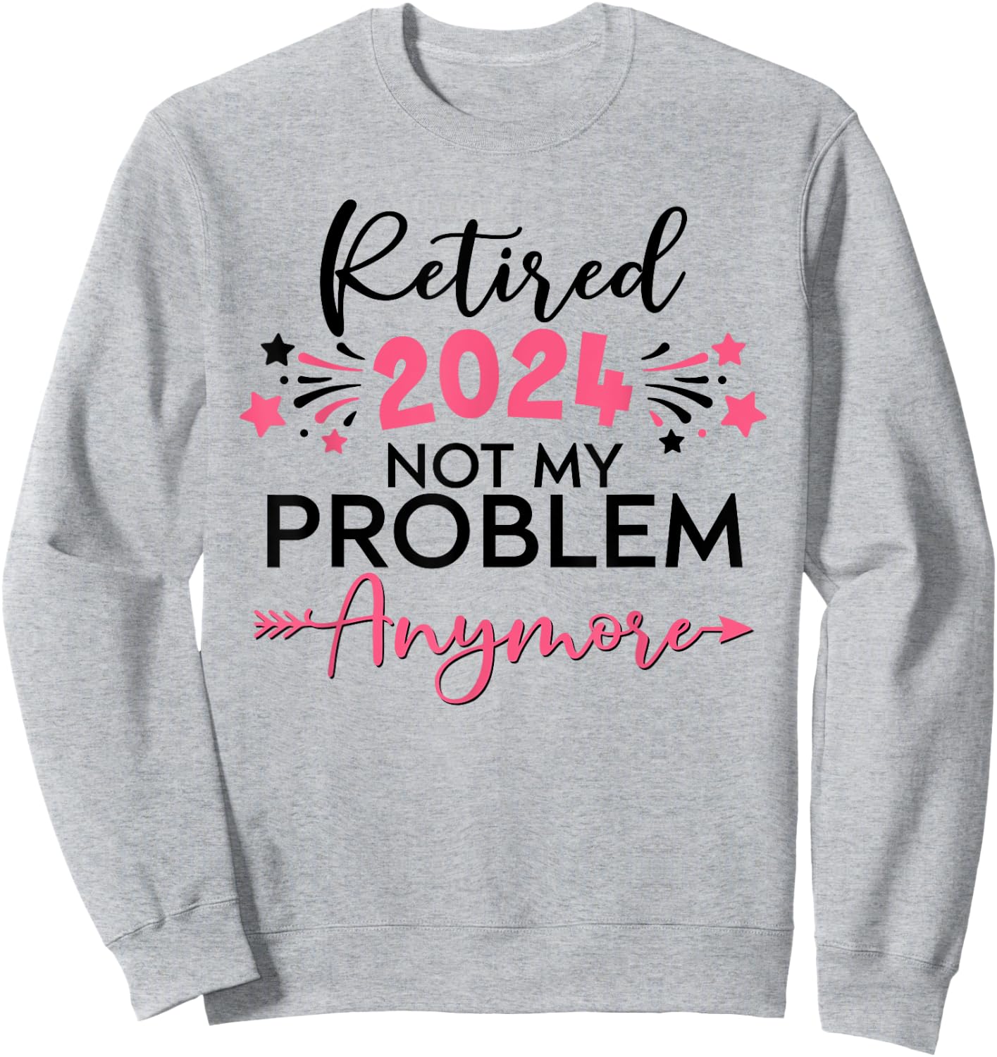 Retired in 2024 Not My Problem Anymore Grandma Mothers Day Sweatshirt - Sweatshirt | Ash