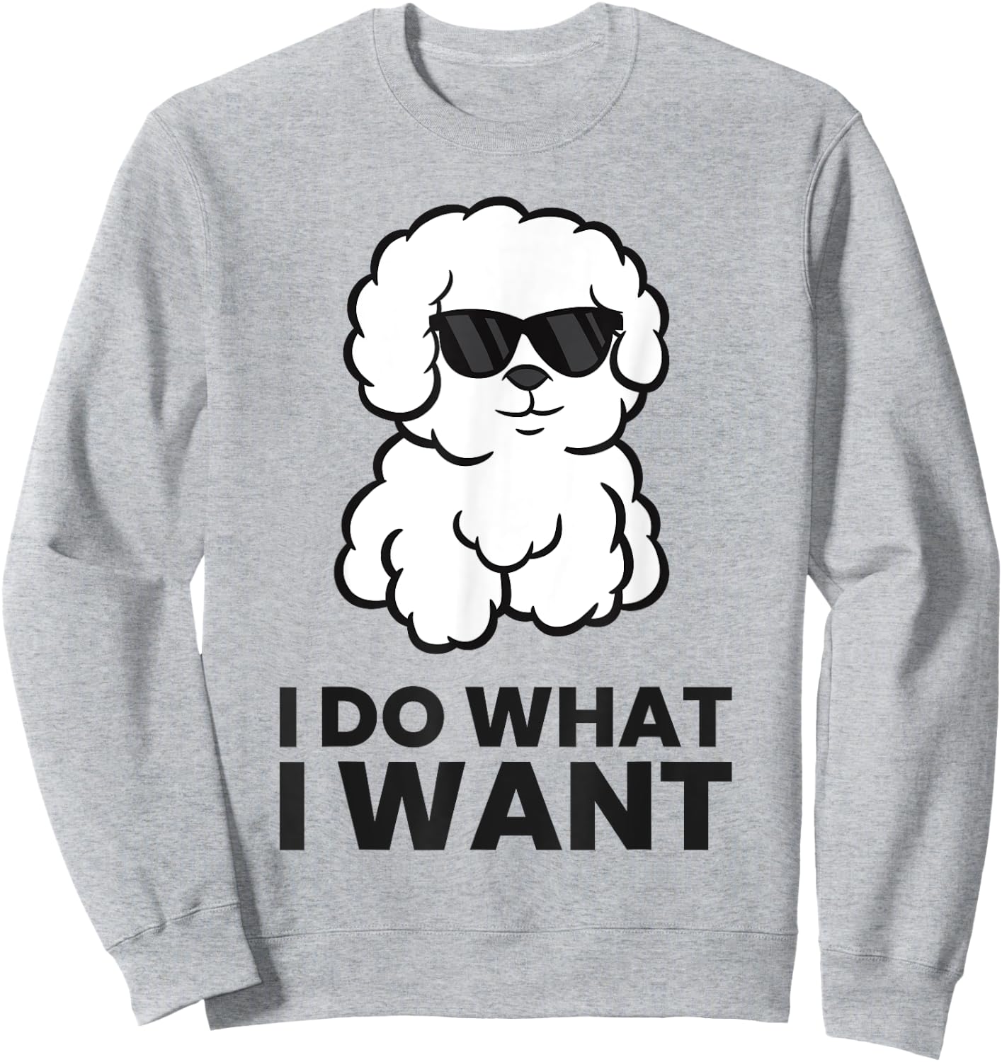 I Do What I Want Funny Bichon Frise Dog Sweatshirt - Sweatshirt | Ash