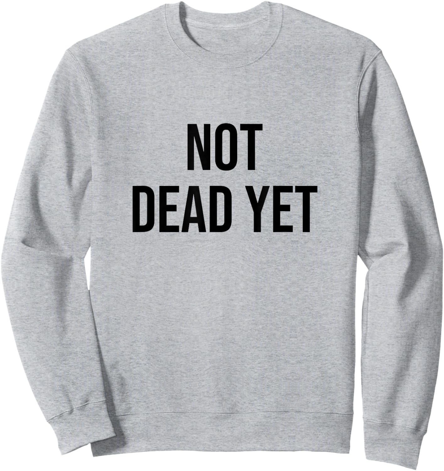 Not Dead Yet Sweatshirt - Sweatshirt | Ash