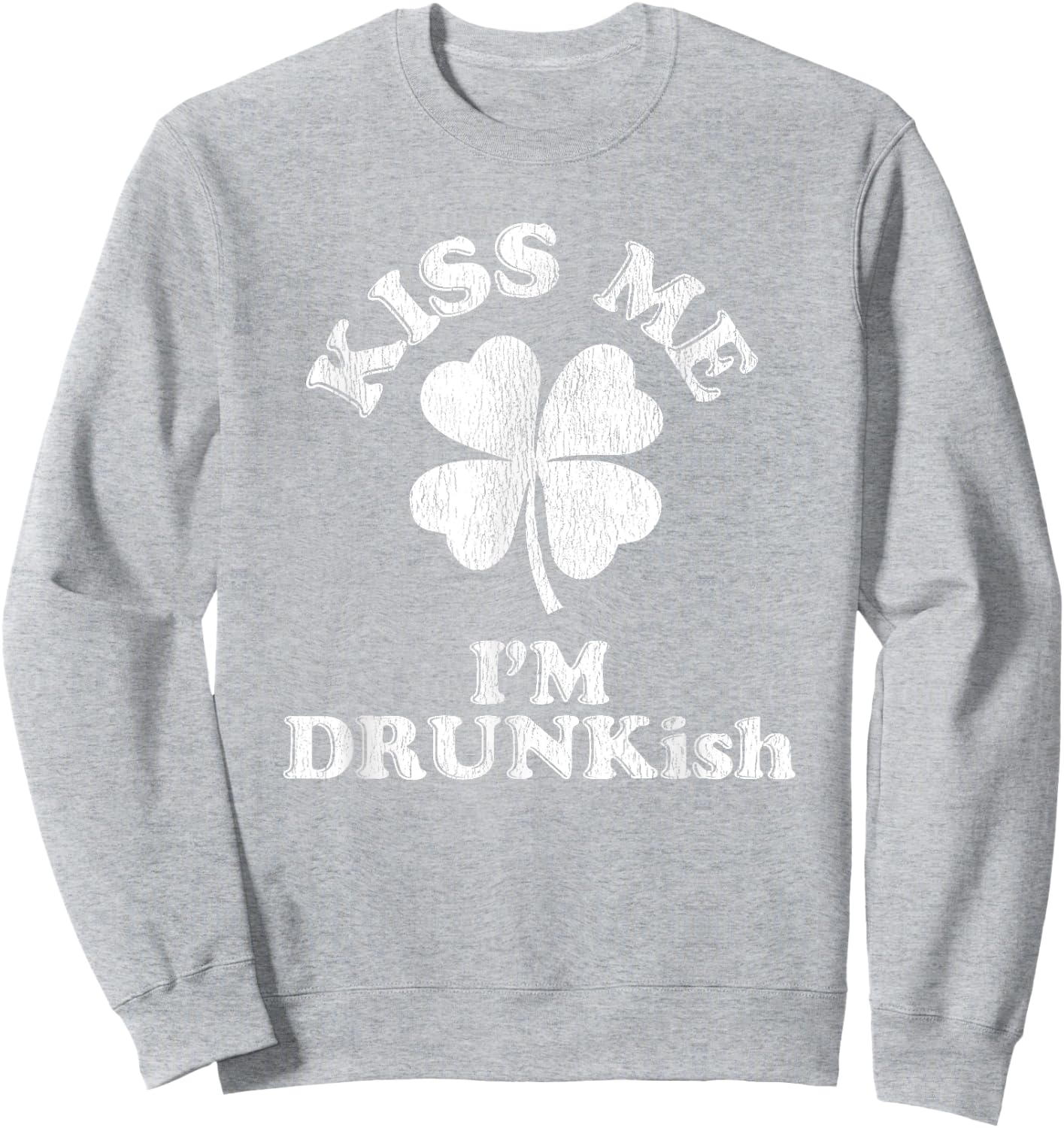 Kiss Me I'm Drunk-ish Sweatshirt - Sweatshirt | Ash
