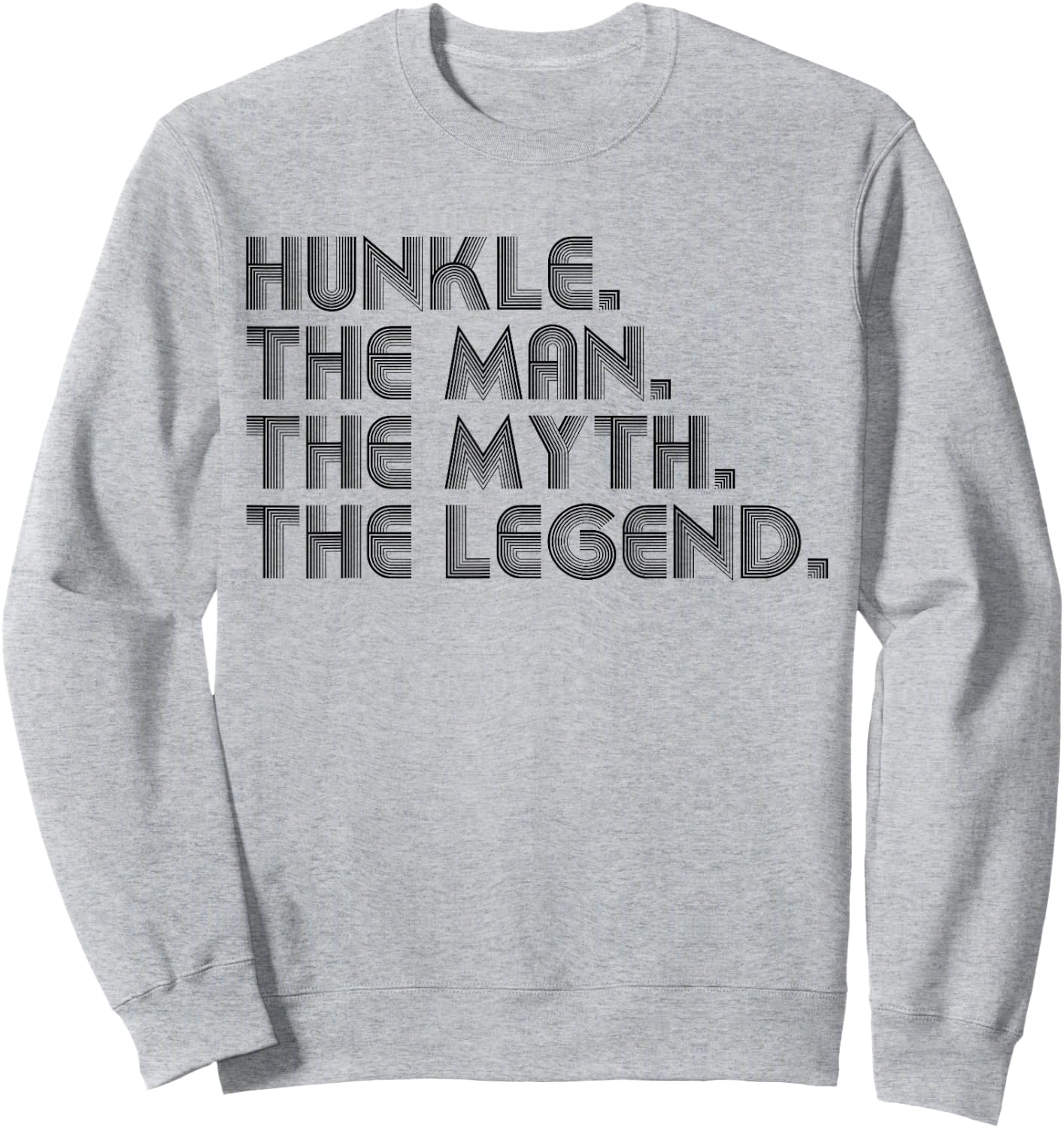 Hunkle The Man The Myth The Legend Funny Father's Day Sweatshirt - Sweatshirt | Ash