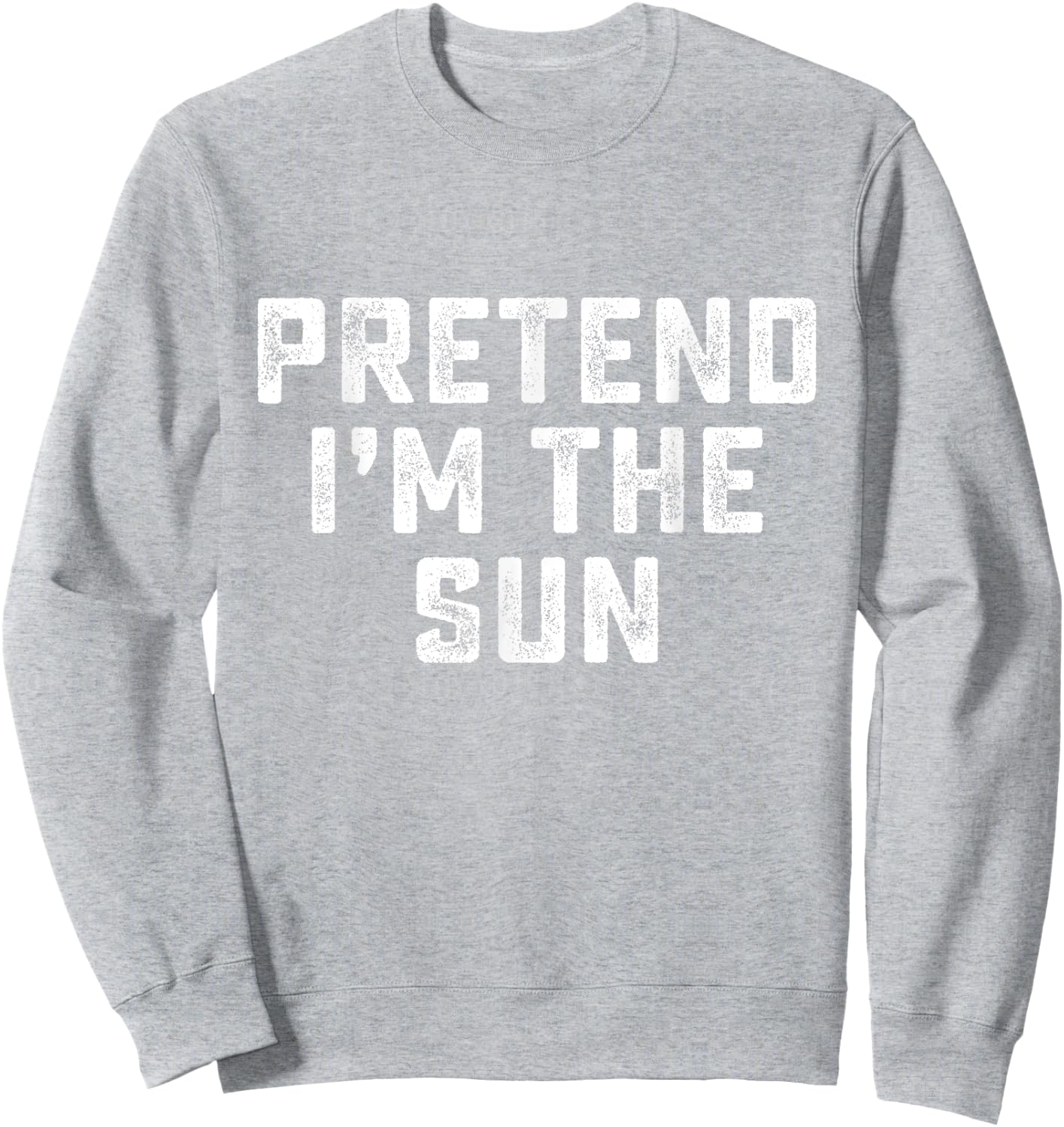 Pretend I'm The Sun Funny Last Minute Halloween Costume Sweatshirt - Sweatshirt | Ash