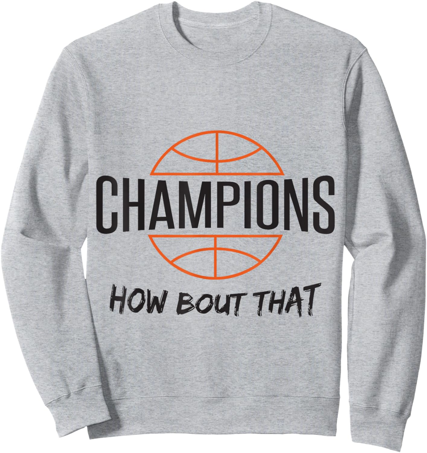 Basketball Champs Champions How Bout That Sweatshirt - Sweatshirt | Ash