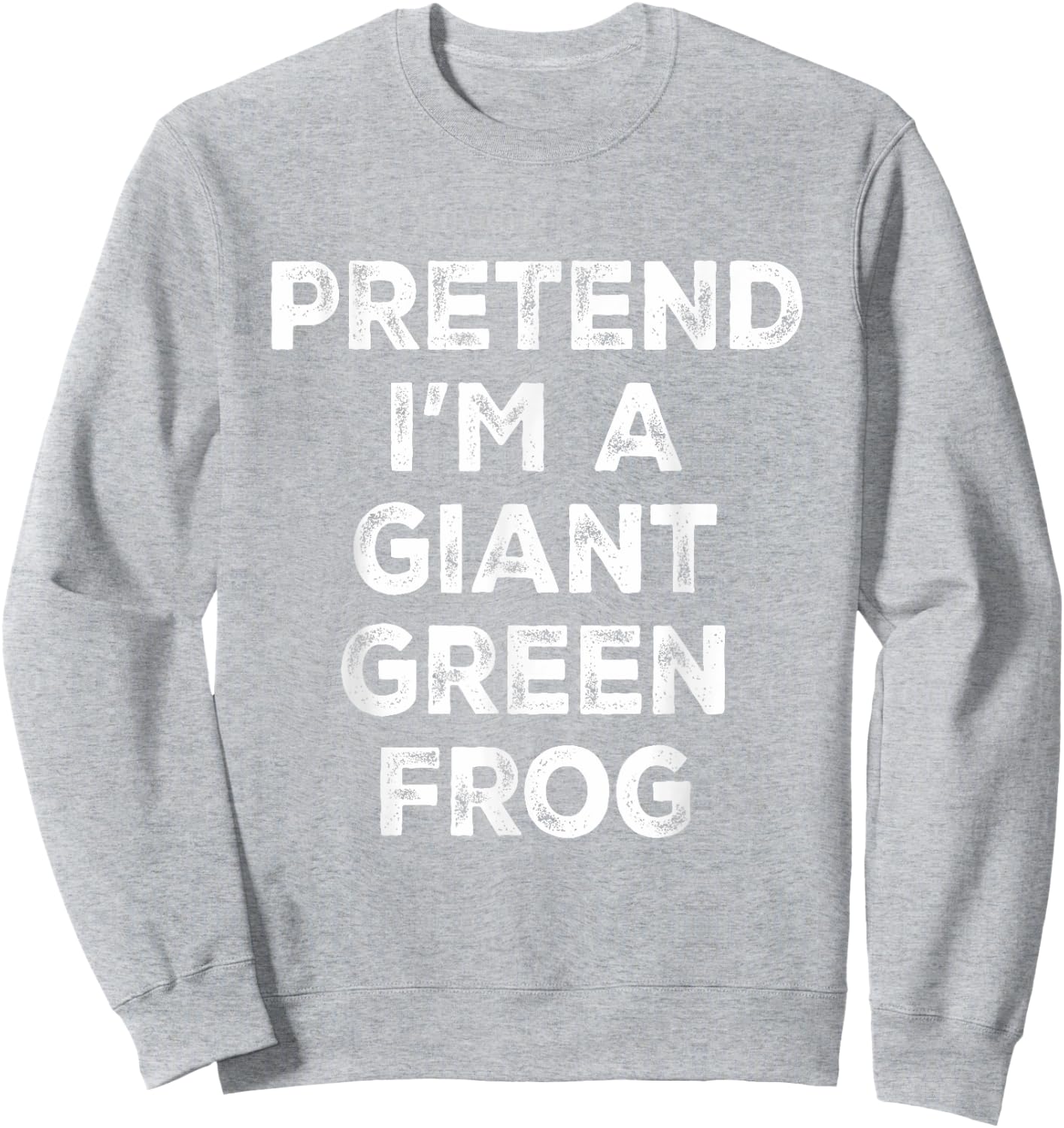 Pretend I'm A Giant Green Frog Lazy Halloween Costume Sweatshirt - Sweatshirt | Ash