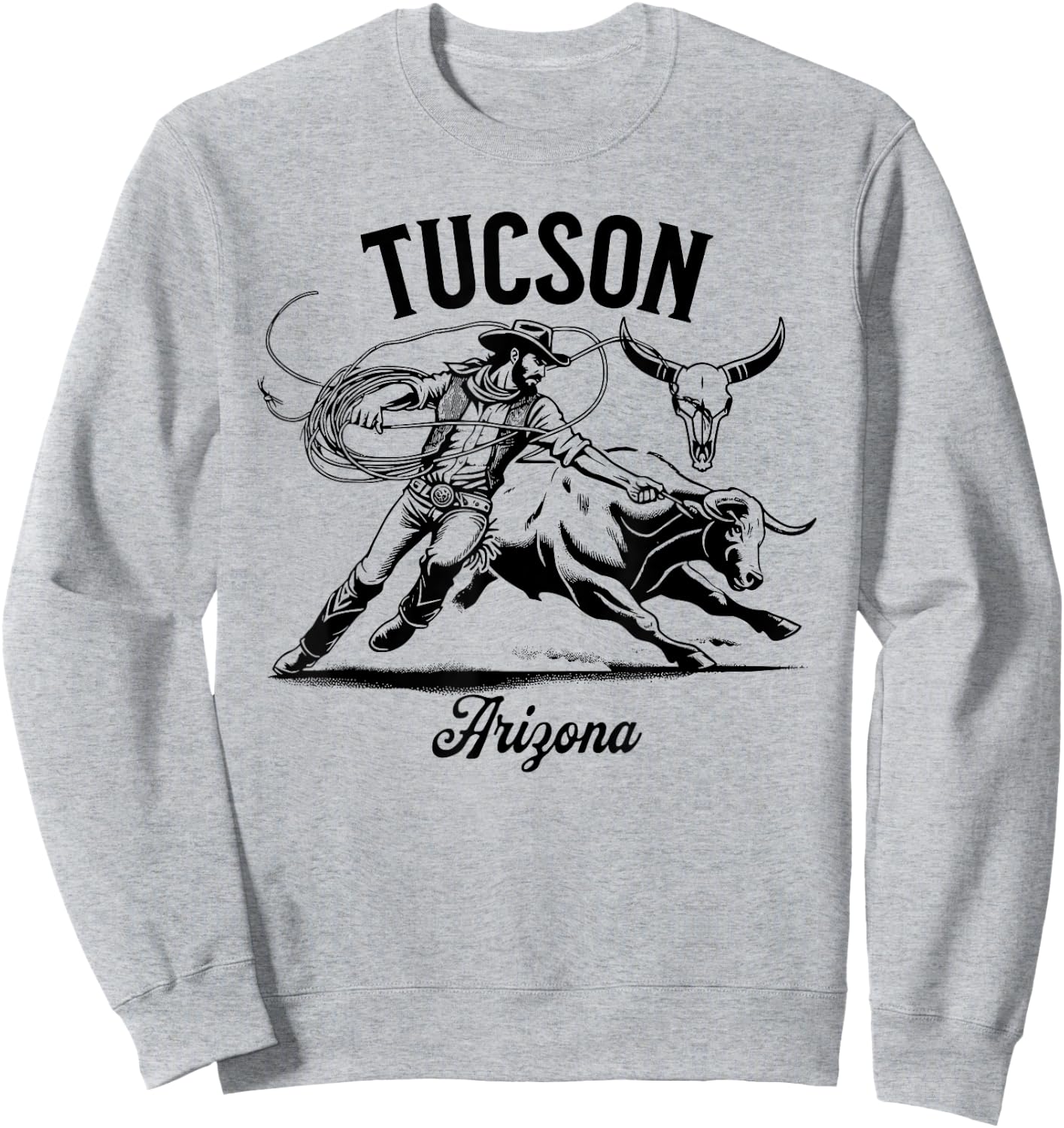 Tucson Arizona Rodeo Bull Rider Steer Wrangler Cowboy Sweatshirt - Sweatshirt | Ash