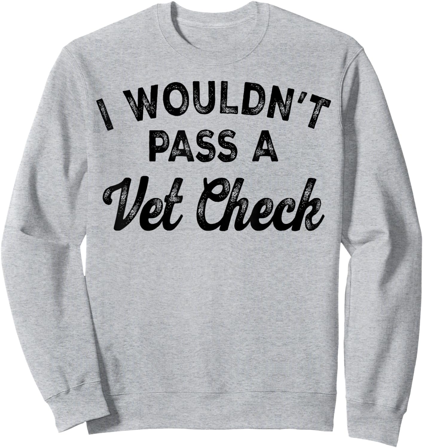 I Wouldn't Pass A Vet Check , Small, White Sweatshirt - Sweatshirt | Ash