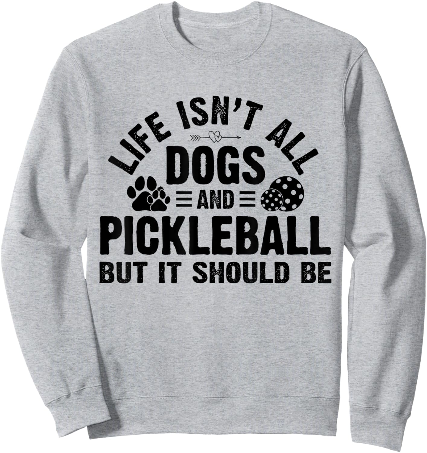 Life Isnt All Dogs And Pickleball Pickle Ball Women Men Kids Sweatshirt - Sweatshirt | Ash
