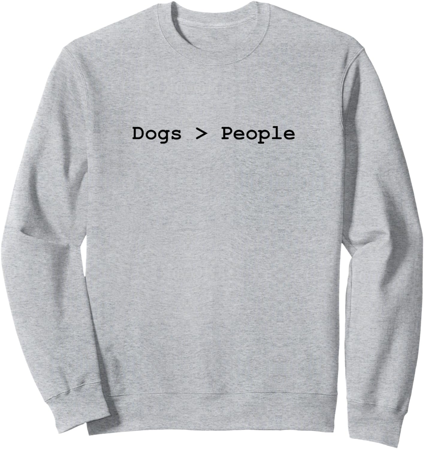 Dogs Are Greater Than People Sweatshirt - Sweatshirt | Ash