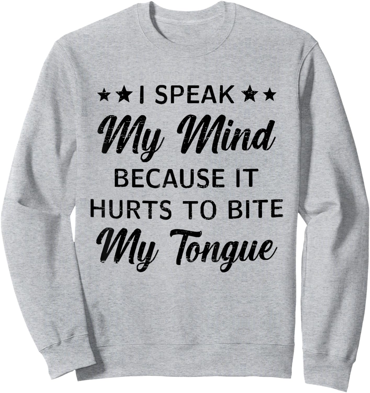 Retro I Speak My Mind Because It Hurts To Bite My Tongue Sweatshirt - Sweatshirt | Ash