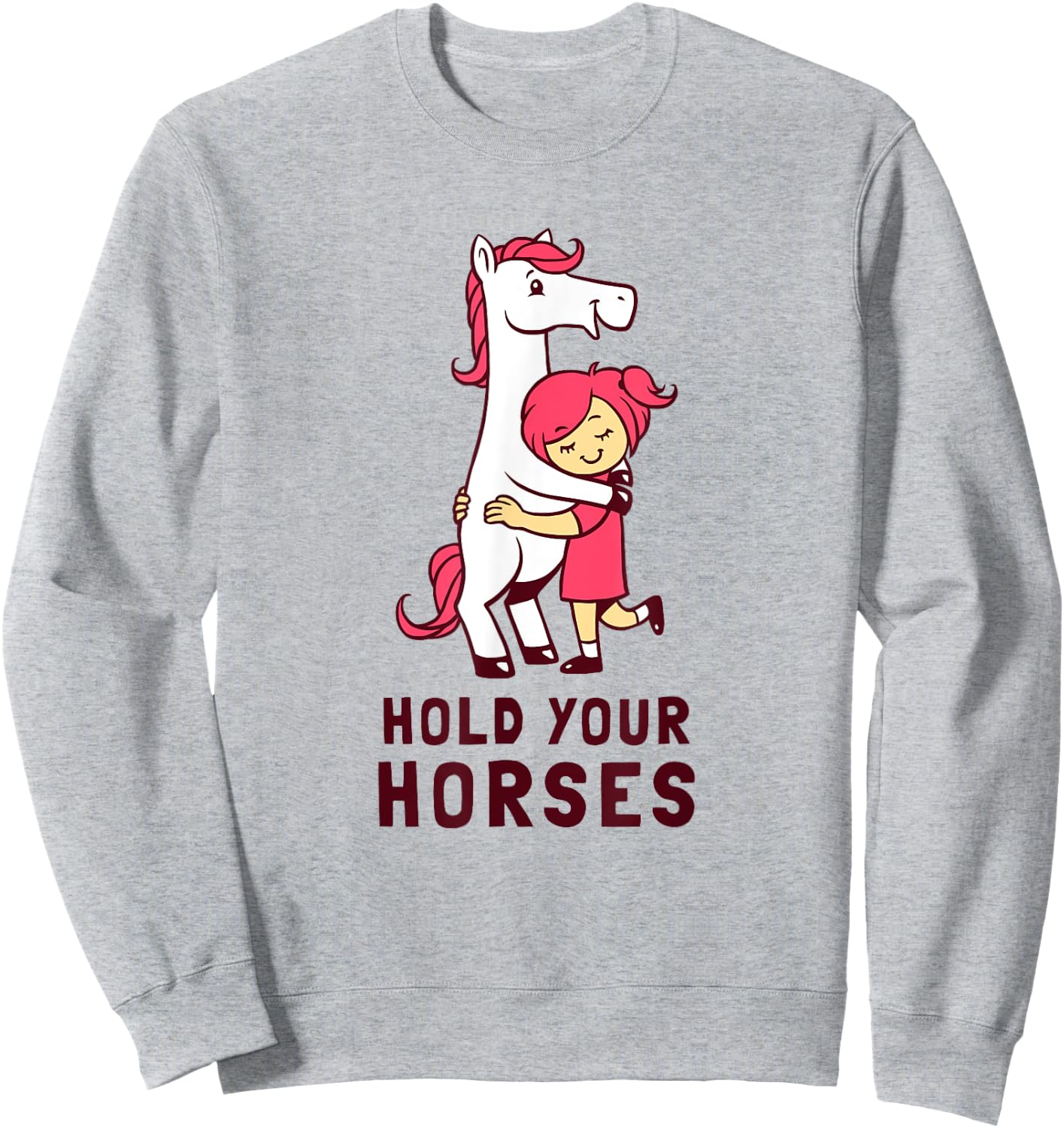 Hold Your Horses - Funny Cute Horse Lovers Sweatshirt - Sweatshirt | Ash