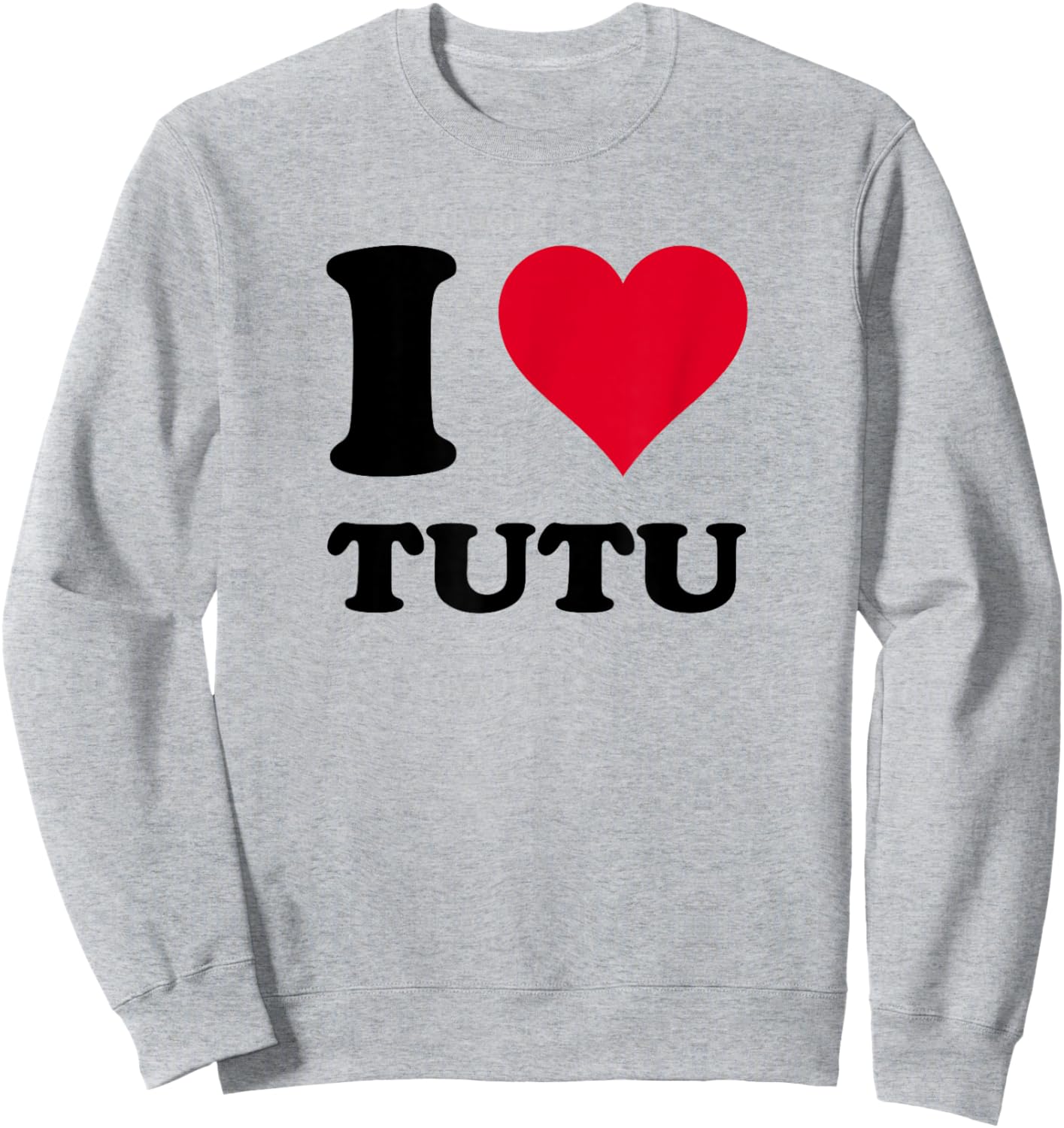 I Love Tutu Sweatshirt - Sweatshirt | Ash